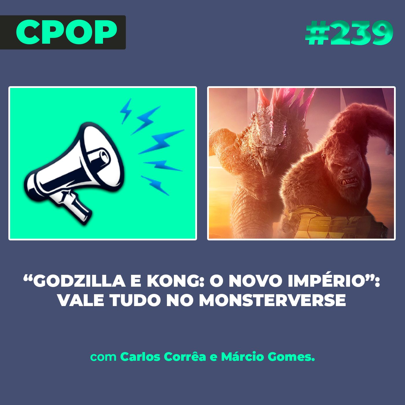 #239 “Godzilla e Kong: O Novo Império”: vale tudo no MonsterVerse