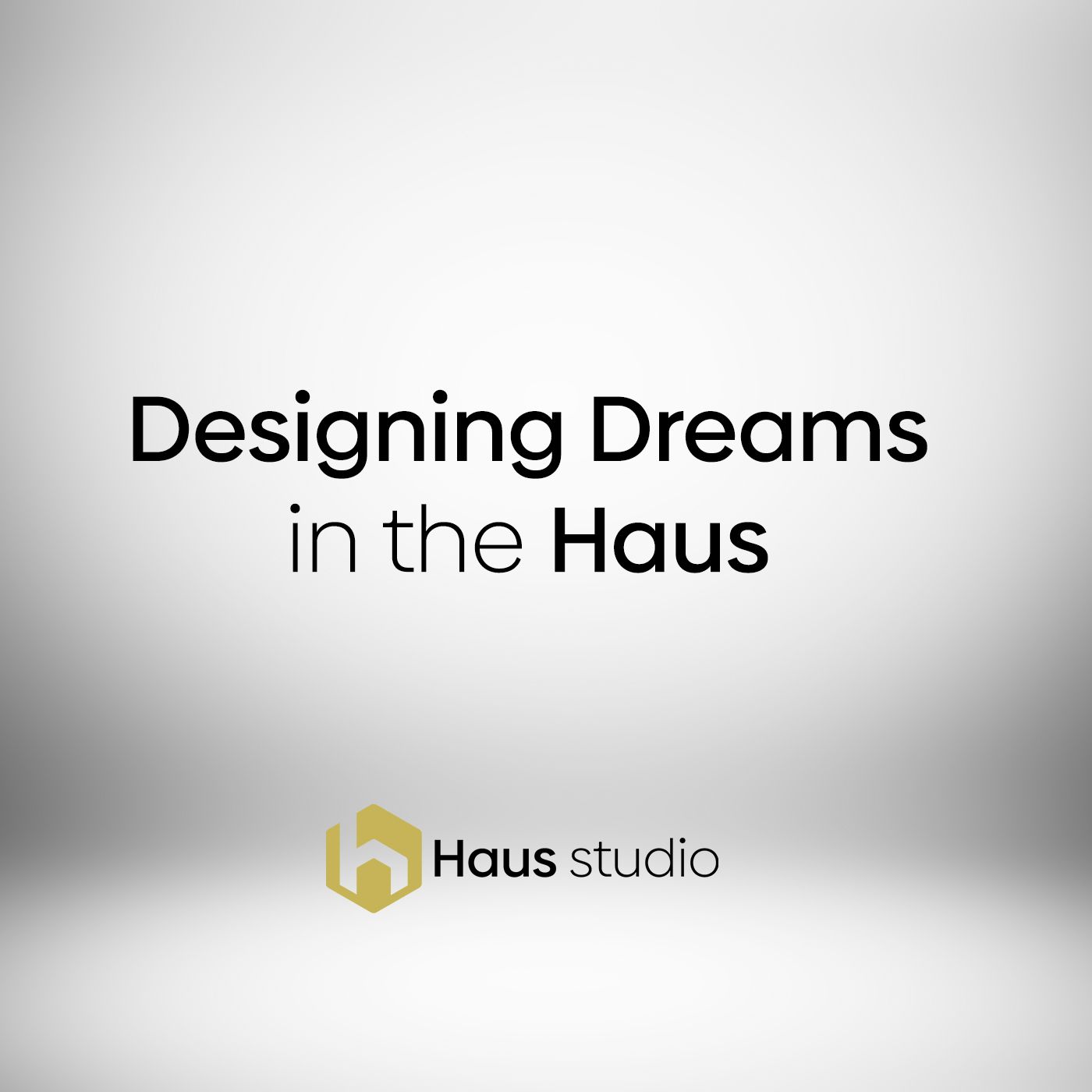 Designing Dreams: In the Haus