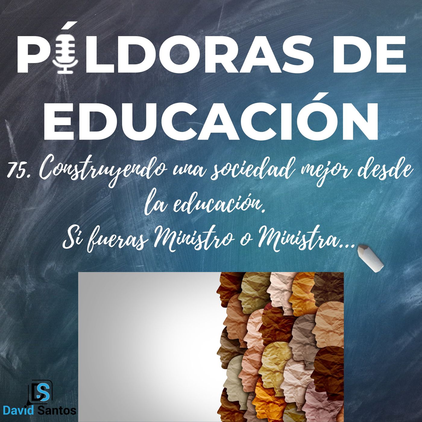 75. Construyendo una sociedad mejor desde la educación . Si fueras Ministro o Ministra…