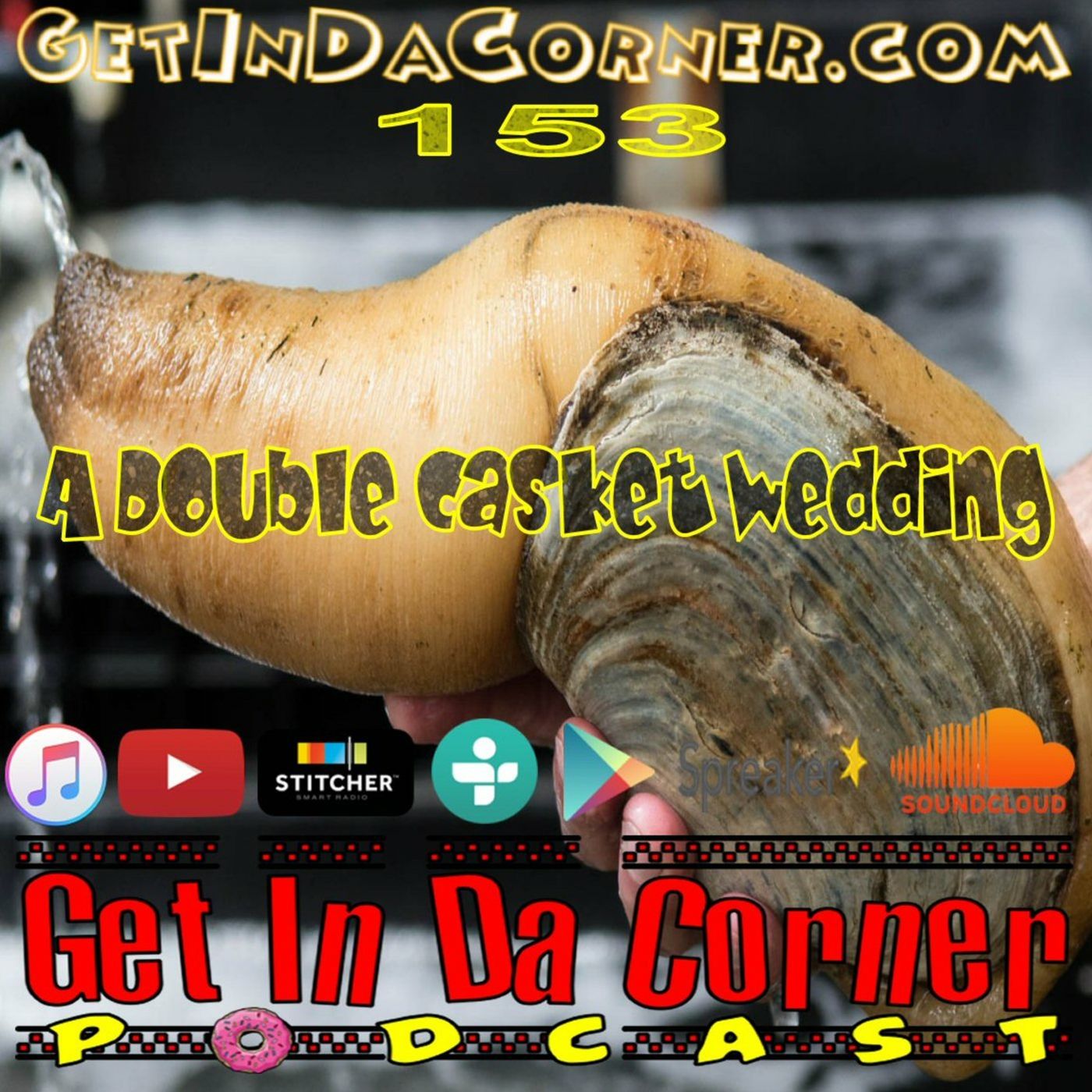 A Double Casket Wedding - Get In Da Corner podcast 153 episode artwork