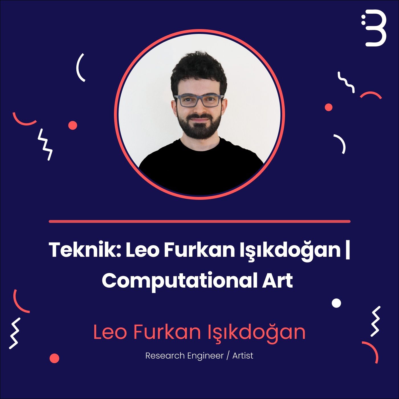 Teknik: Leo Furkan Işıkdoğan | Computational Art