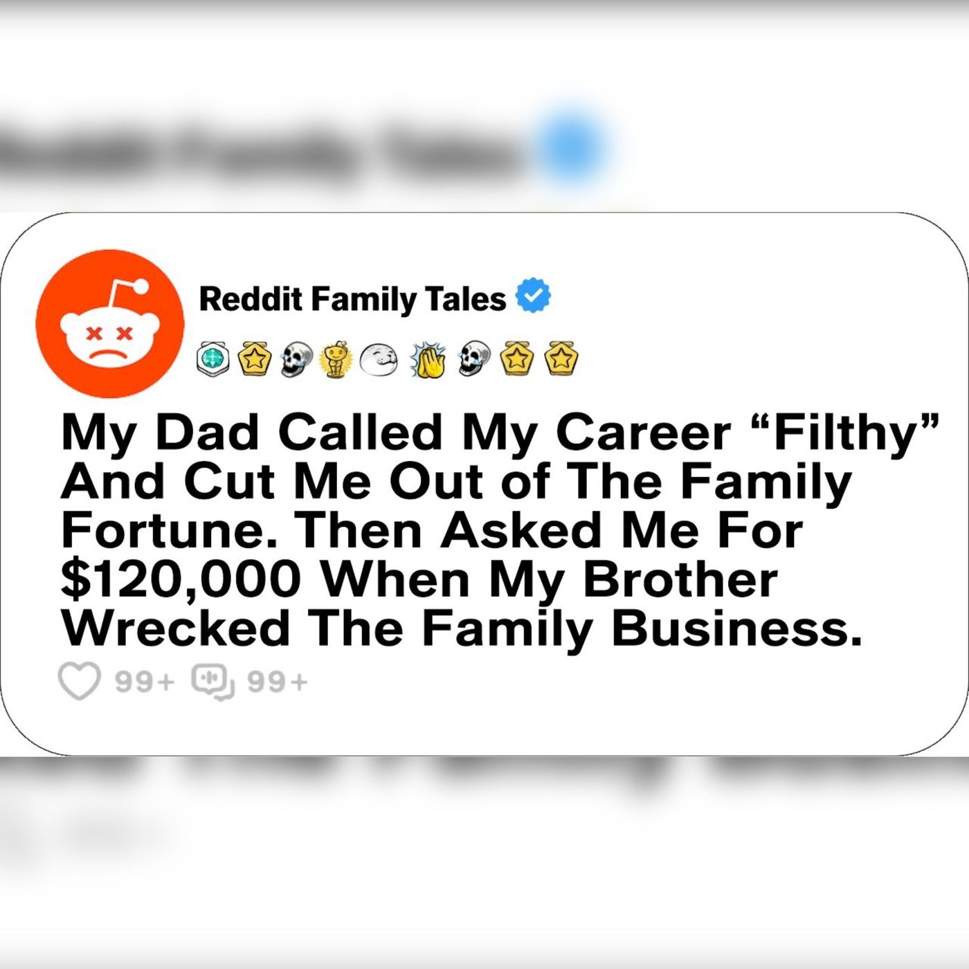 My Dad Called My Career Filthy And Cut Me Out Of The Family Fortune. Then...  Reddit Family Tales episode artwork