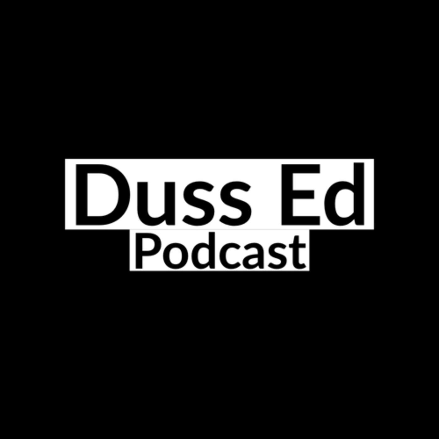 Duss Ed Podcast