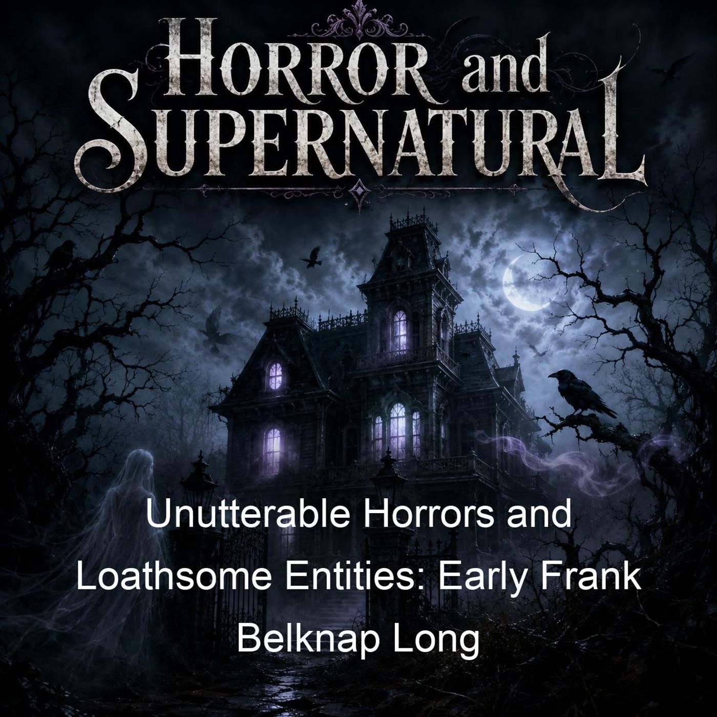 Unutterable Horrors and Loathsome Entities: Early Frank Belknap Long