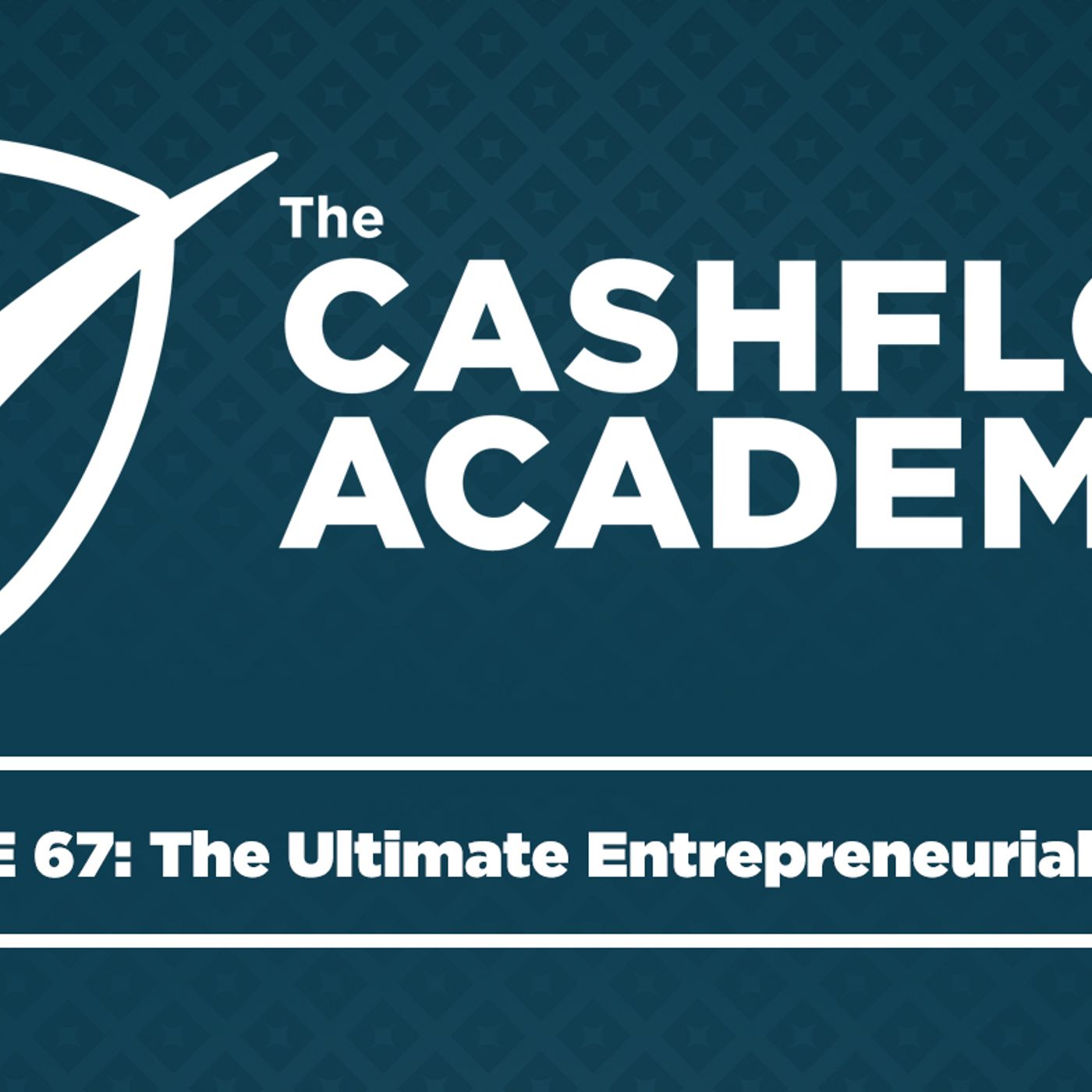 The Ultimate Entrepreneurial Experience (Episode 67)