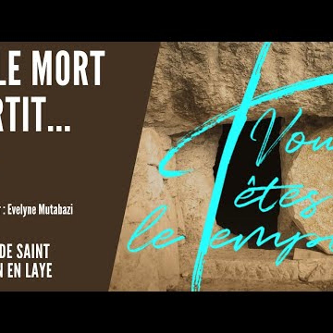 Vous êtes le Temple - Evelyne Mutabazi - Rencontrer Jésus - “Lazare, sors!”