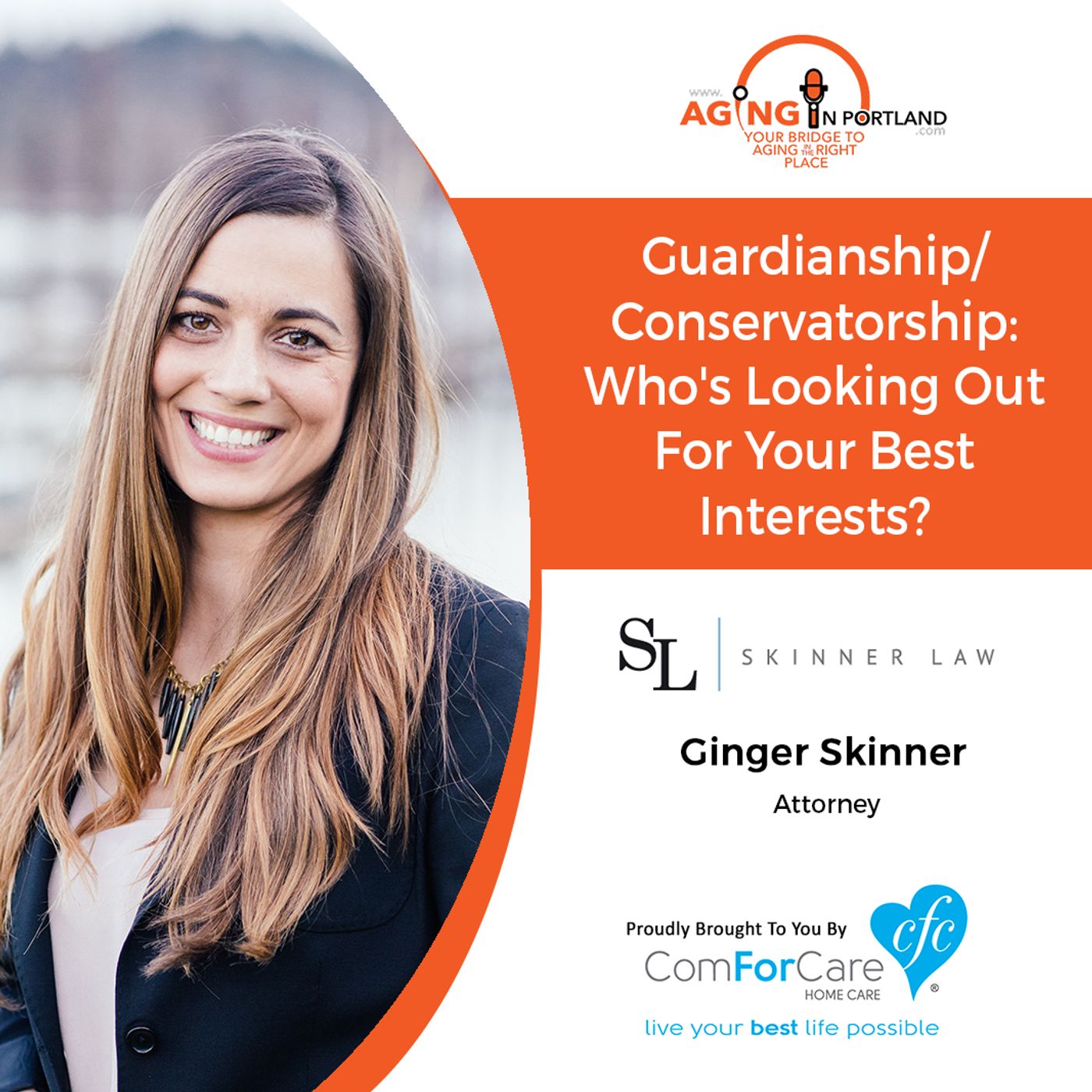 10/7/17: Ginger Skinner with Skinner Law, PC | Guardianship/Conservatorship: Who's Looking Out For Your Best Interests? | Aging in Portland