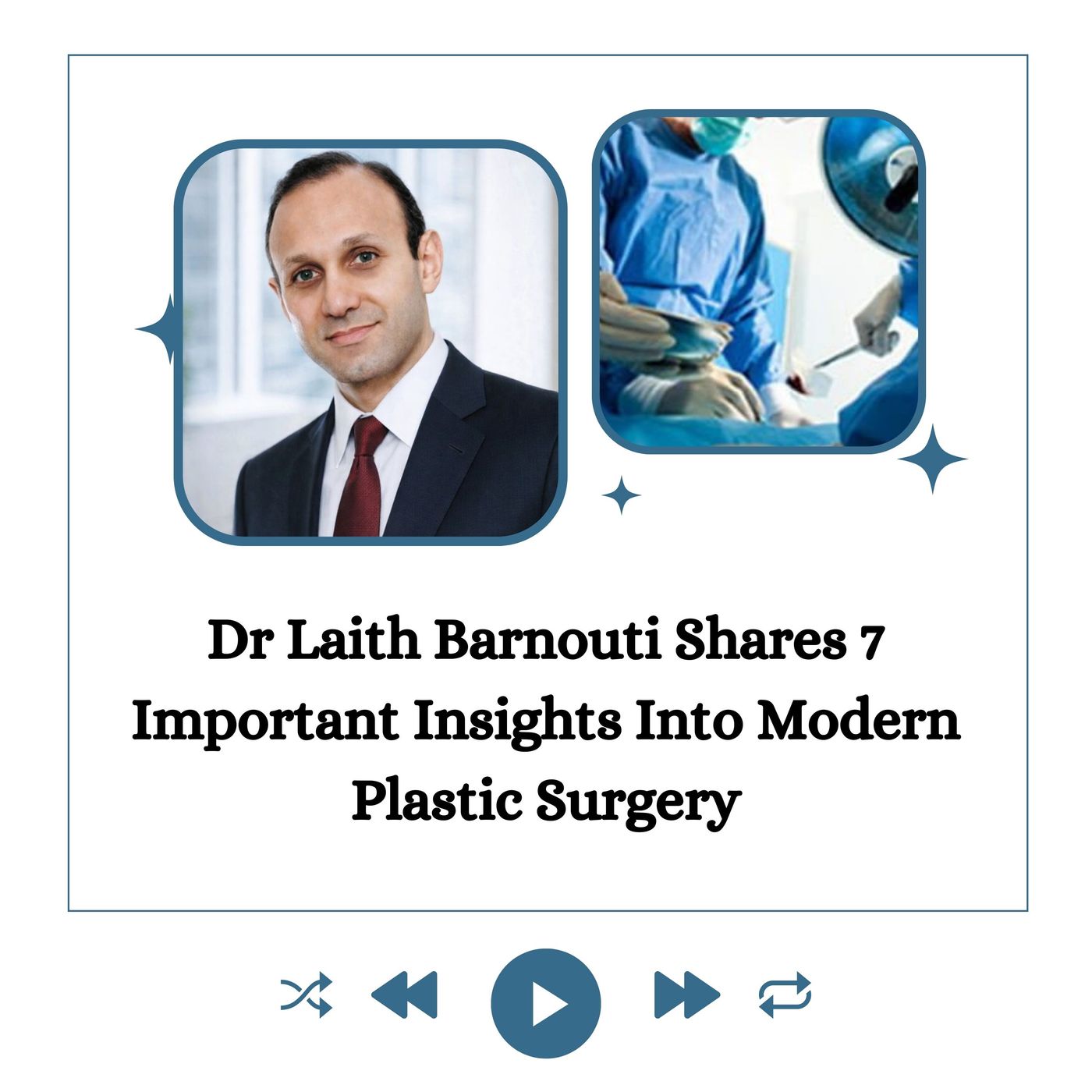 Dr Laith Barnouti Shares 7 Important Insights Into Modern Plastic Surgery episode artwork