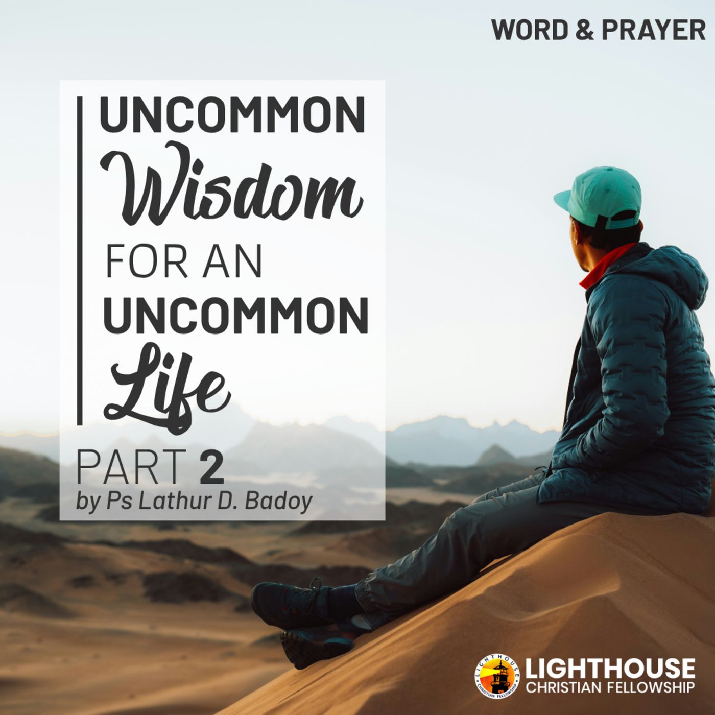 Uncommon Wisdom for an Uncommon Life - Part 2 by Ps Lathur Badoy
