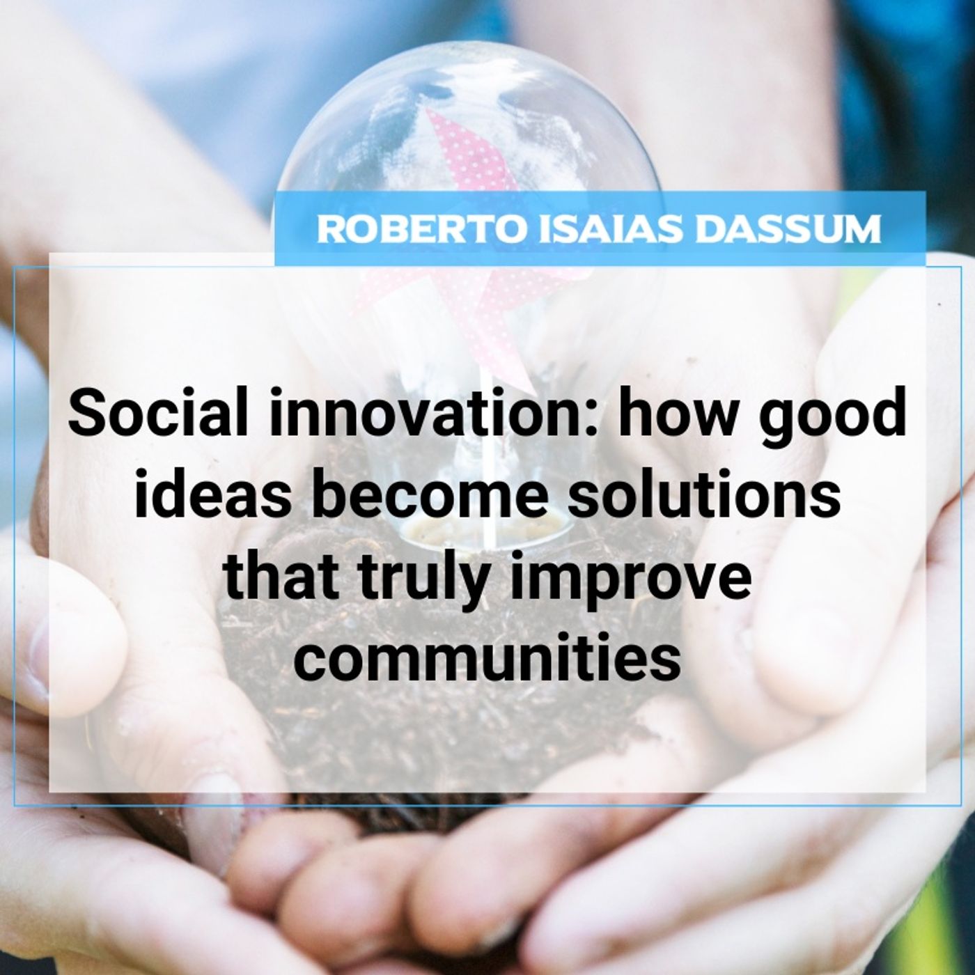 Social innovation: how good ideas become solutions that truly improve communities episode artwork