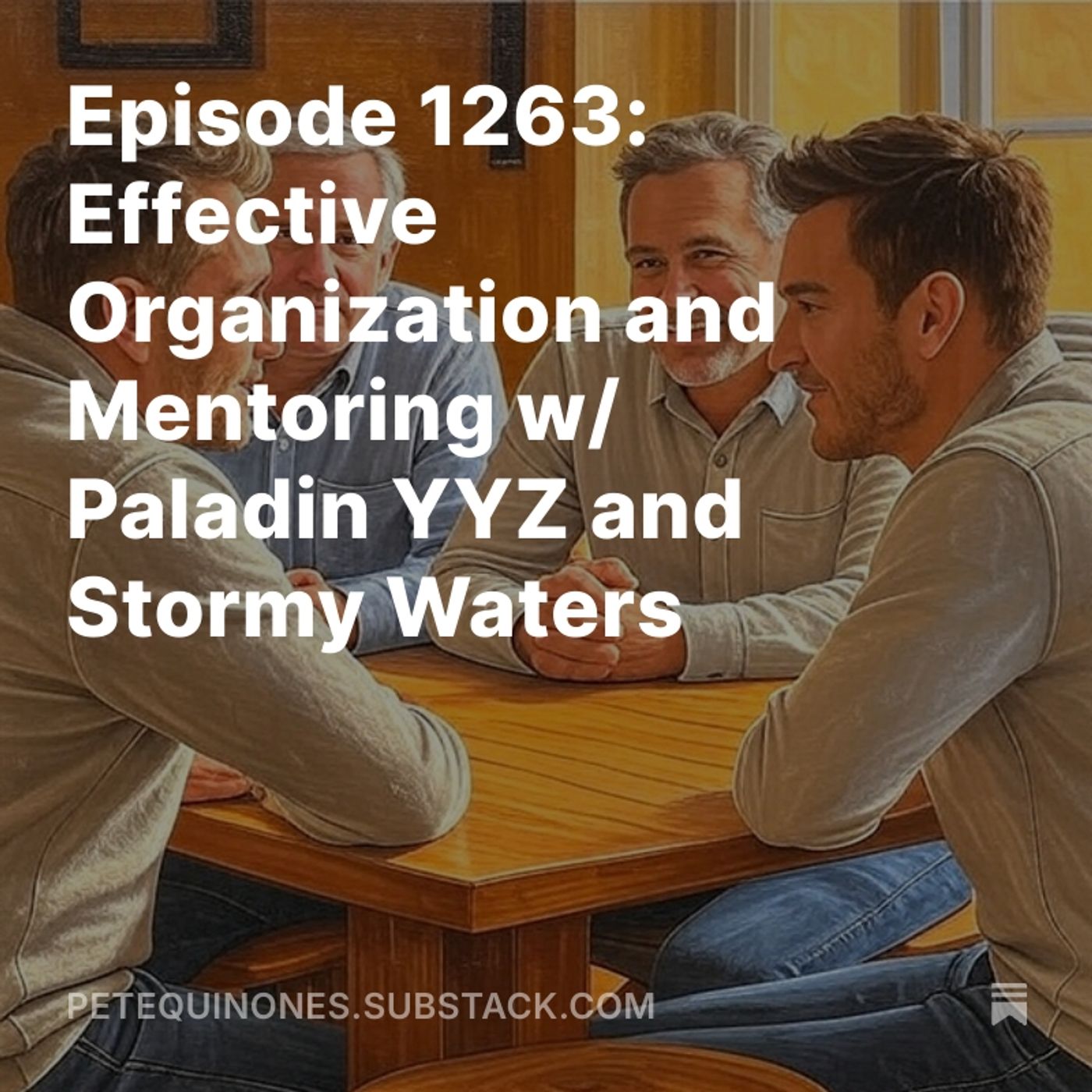 Episode 1263: Effective Organization and Mentoring w/ Paladin YYZ and Stormy Waters
