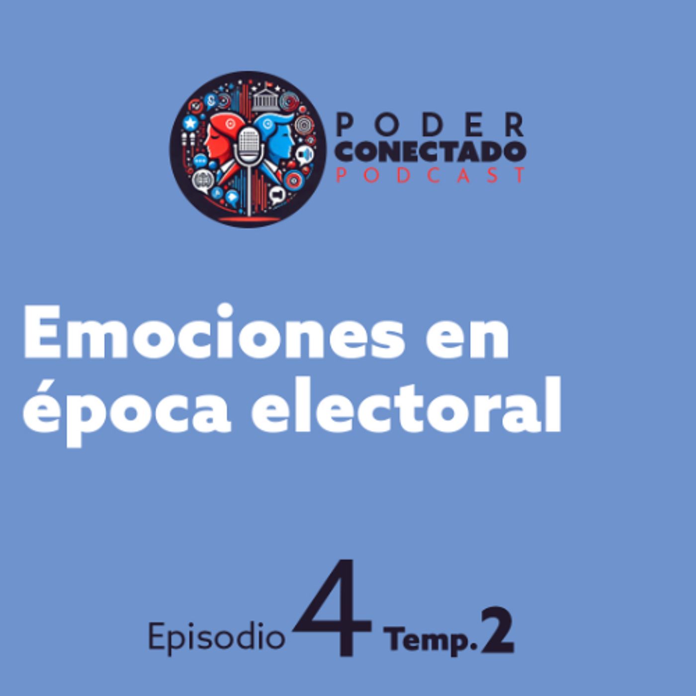 Emociones en época electoral | Poder Conectado Ep.4 Temp.2 episode artwork