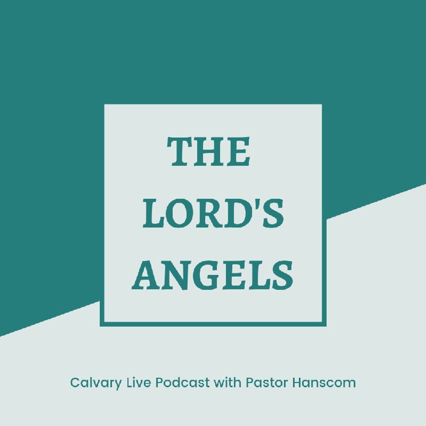 Pastor Hanscom: The Lord's Angels. Wed, July 13, 2022.