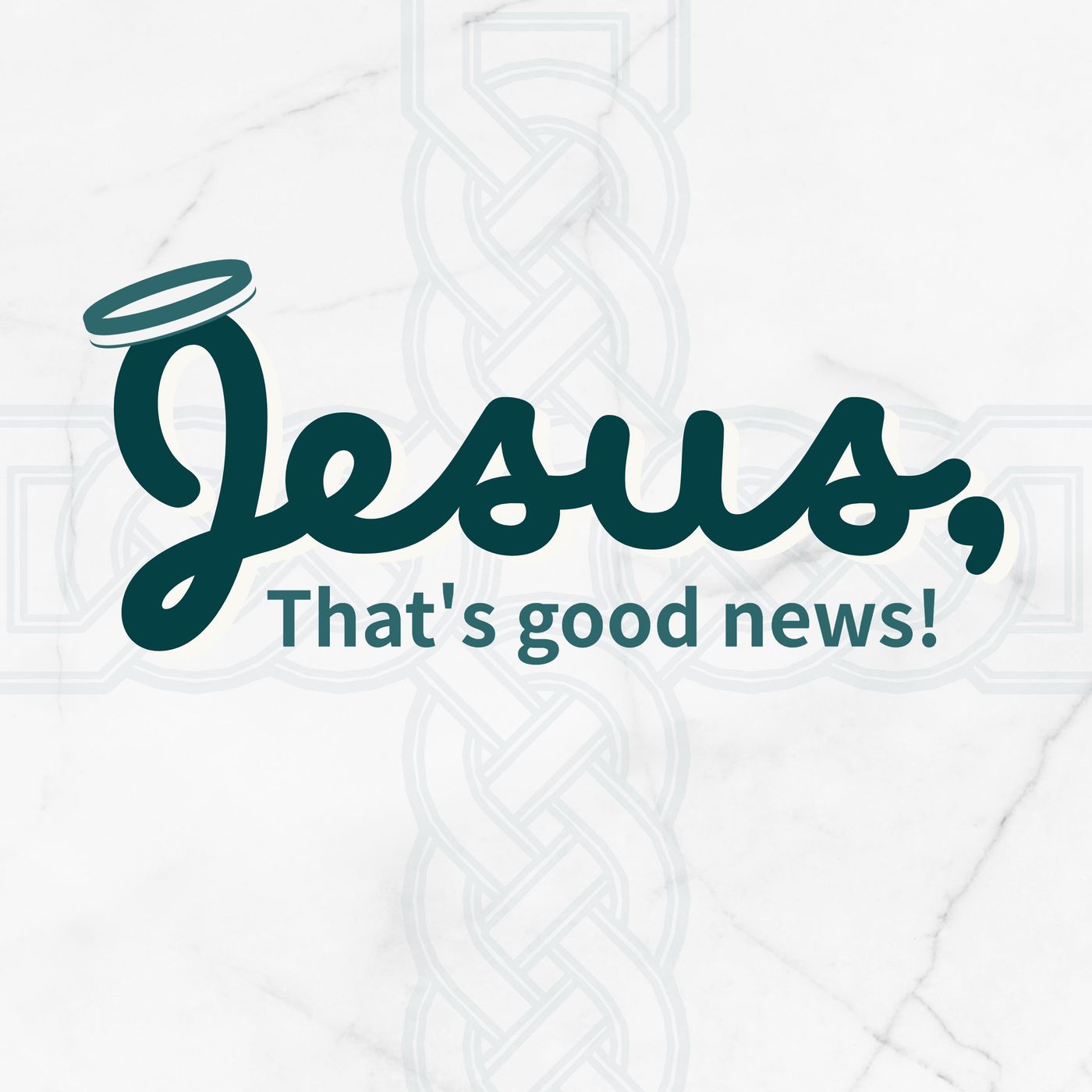 Jesus, That’s Good News!