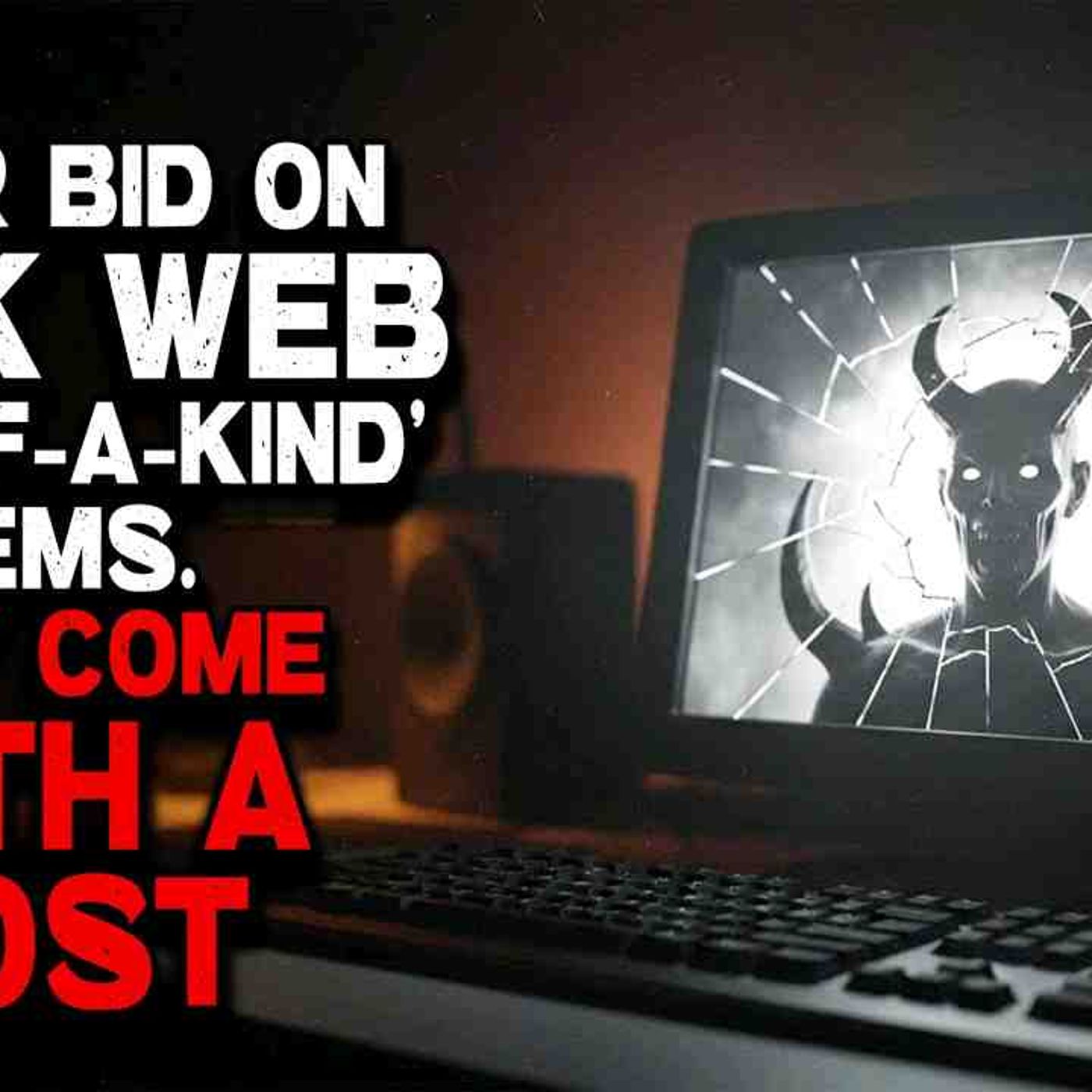 Never Bid on Dark Web _One-of-a-Kind_ Items. They Come with a Cost episode artwork