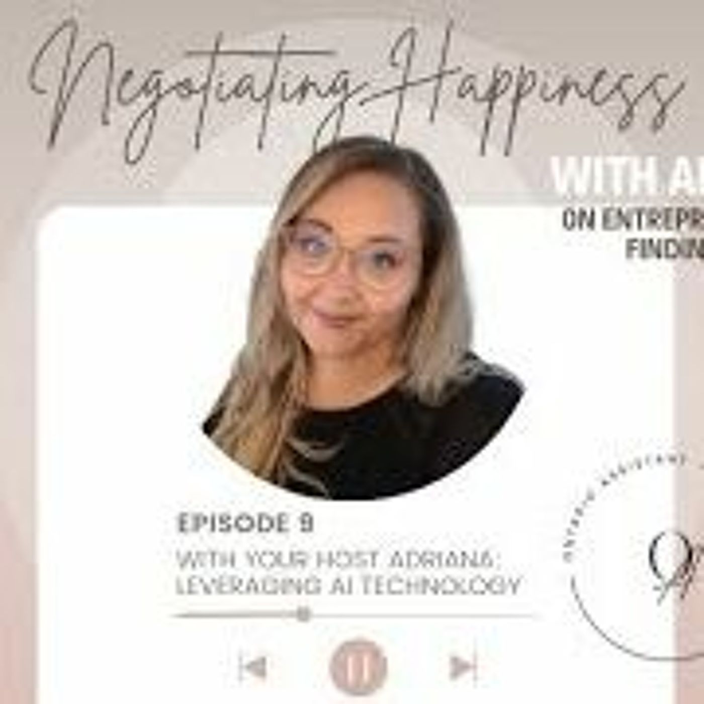 Negotiating Happiness - Adrianna Discusses AI For Business Owners, May 29th, 2023 episode artwork