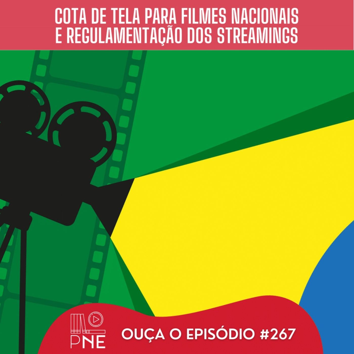 PnE 267 – Cota de tela para filmes nacionais e regulamentação dos streamings