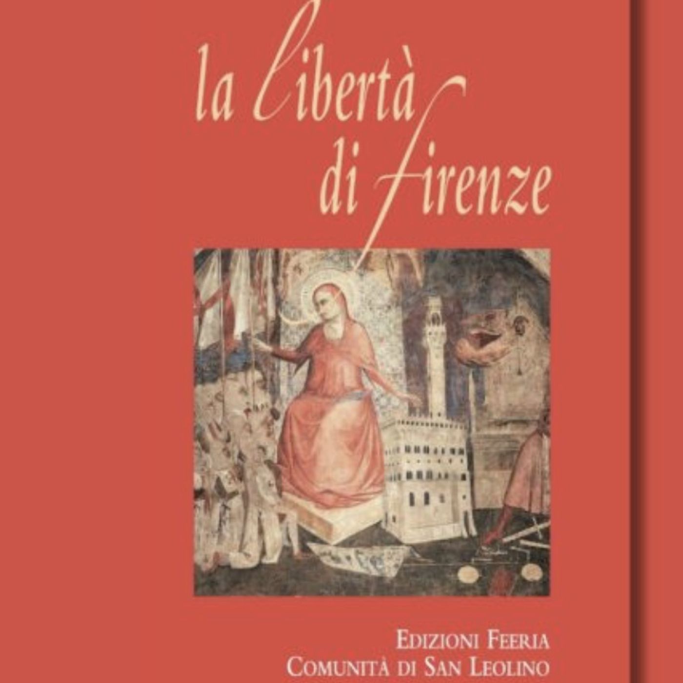 "La libertà di Firenze  dalla florentina libertas  verso l’età dei diritti"  di  Riccardo Nocentini