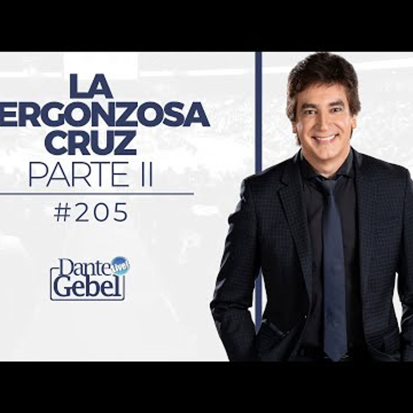 Predicas de Dante Gebel #205  La vergonzosa cruz – Parte II
