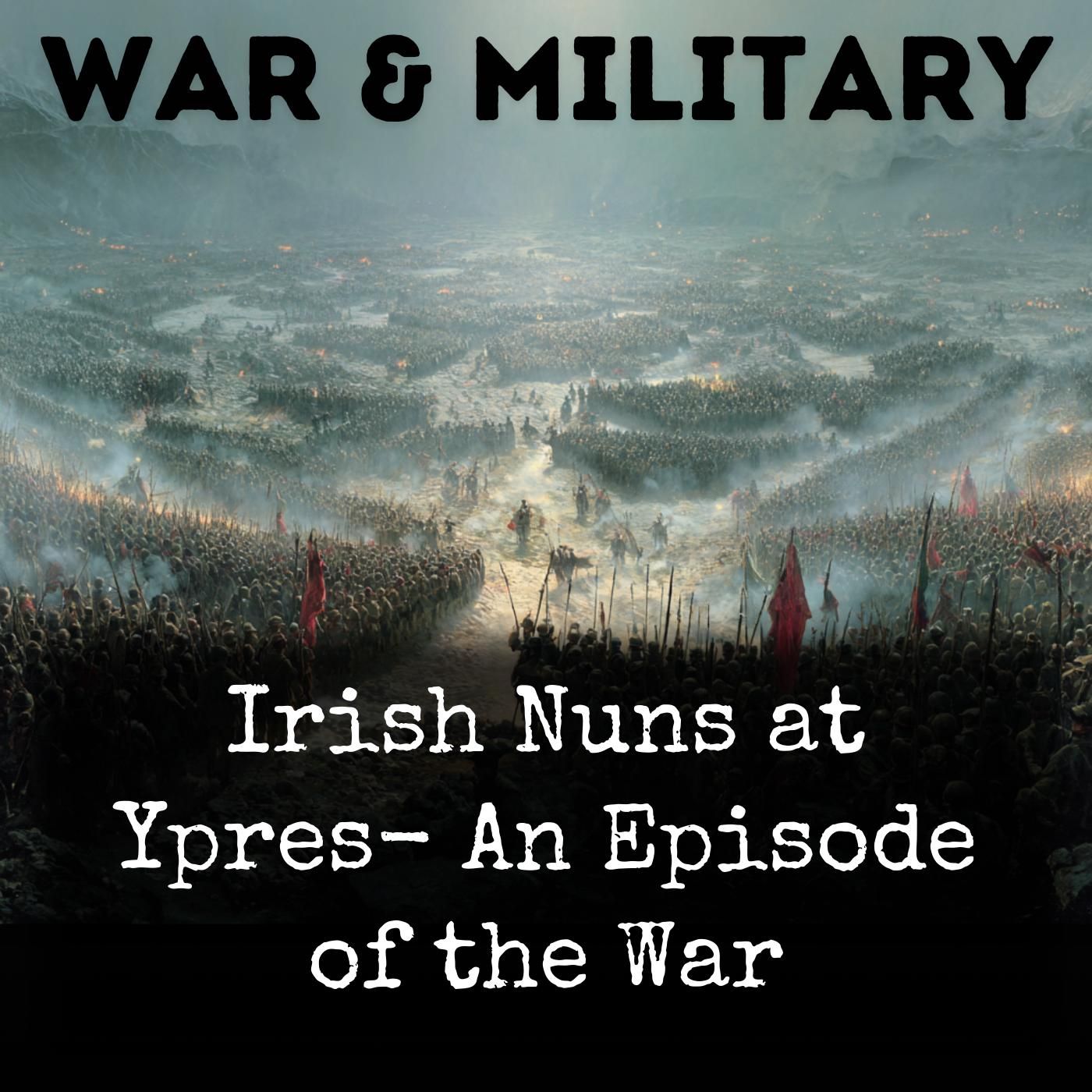 Irish Nuns at Ypres- An Episode of the War
