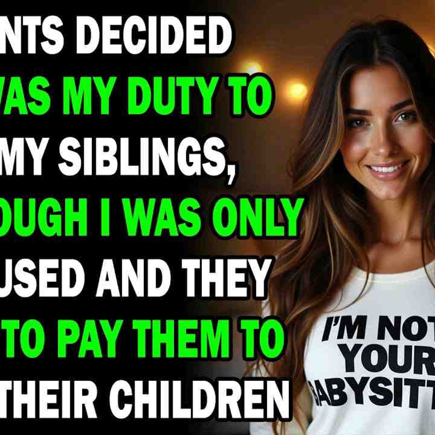 AITA My Parents Decided That It Was My Duty To Babysit... - Best Reddit Stories
