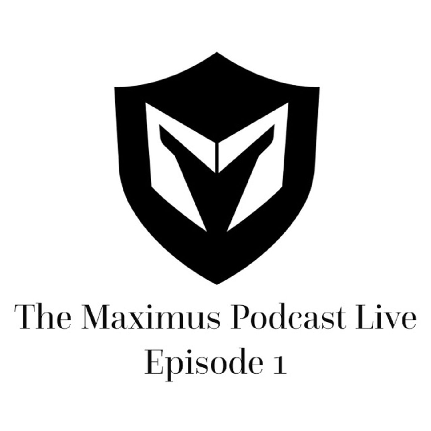 The Maximus Podcast LIVE 1