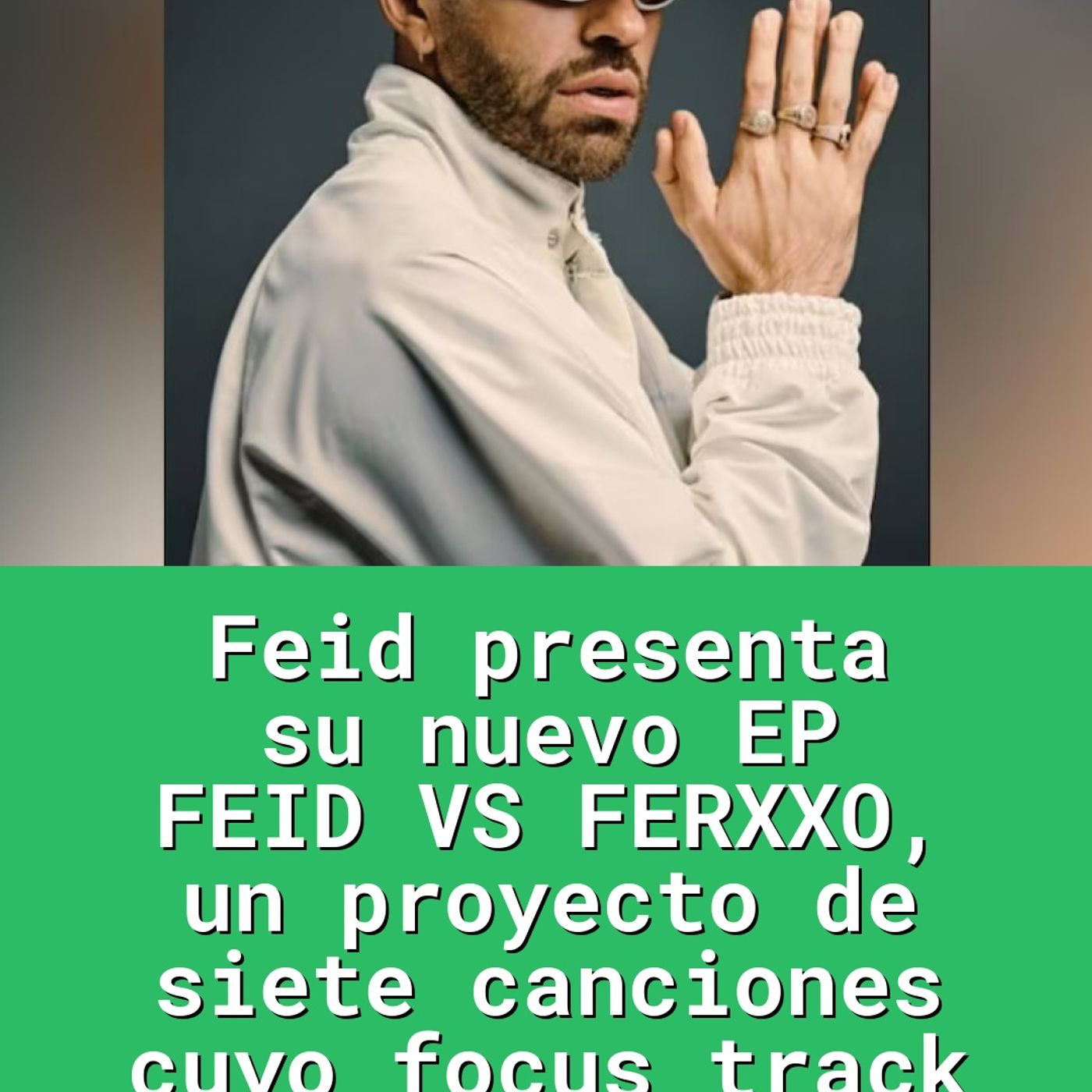 Feid presenta su nuevo EP FEID VS FERXXO, un proyecto de siete canciones cuyo focus track