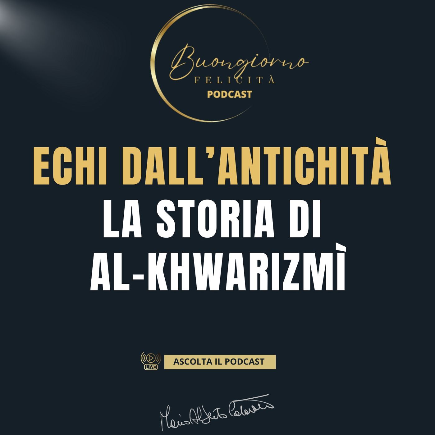 #1381 - Echi dall’Antichità la Storia di Al-Khwarizmì | Buongiorno Felicità episode artwork