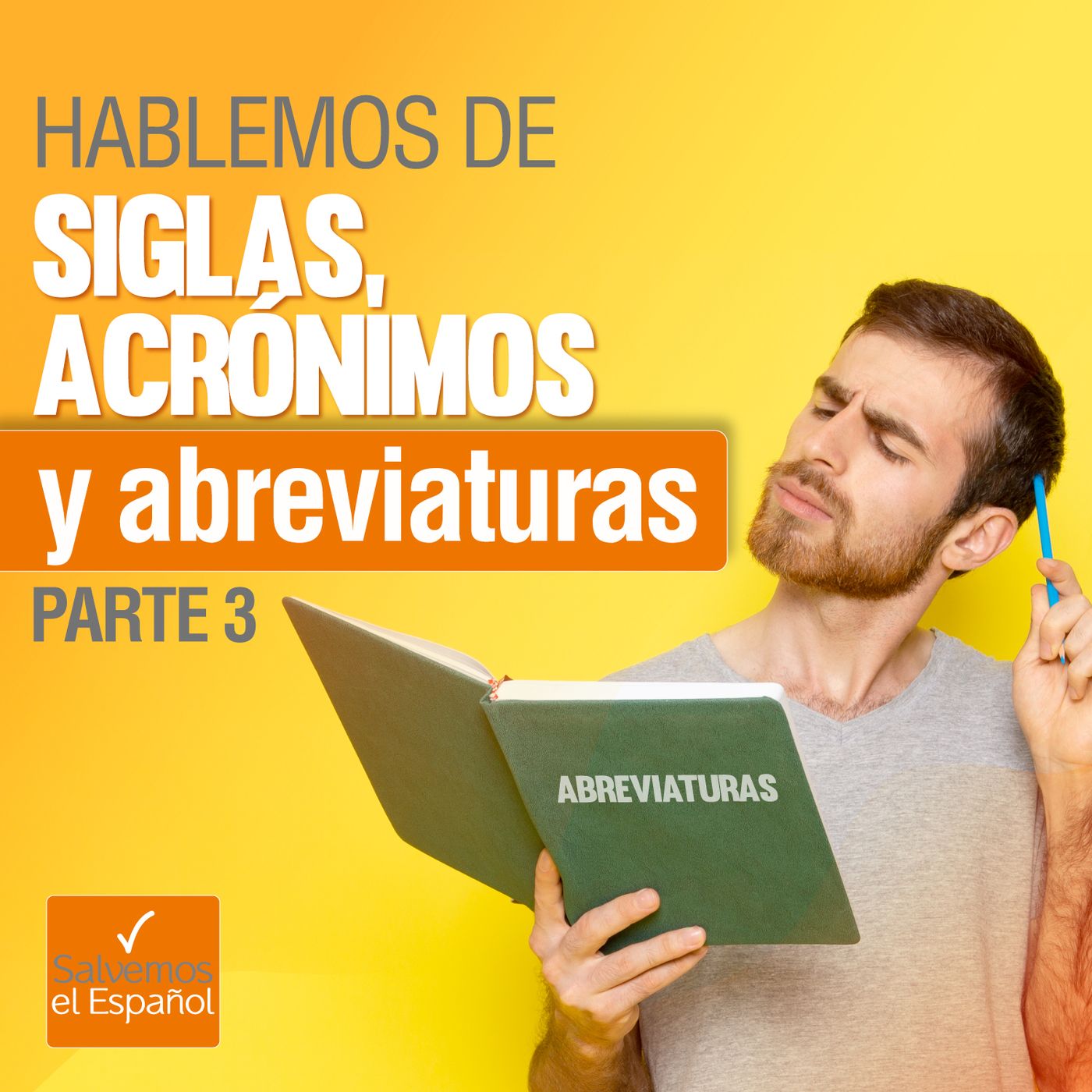 Hablemos de siglas, acrónimos y abreviaturas (Parte 3) - T01E15