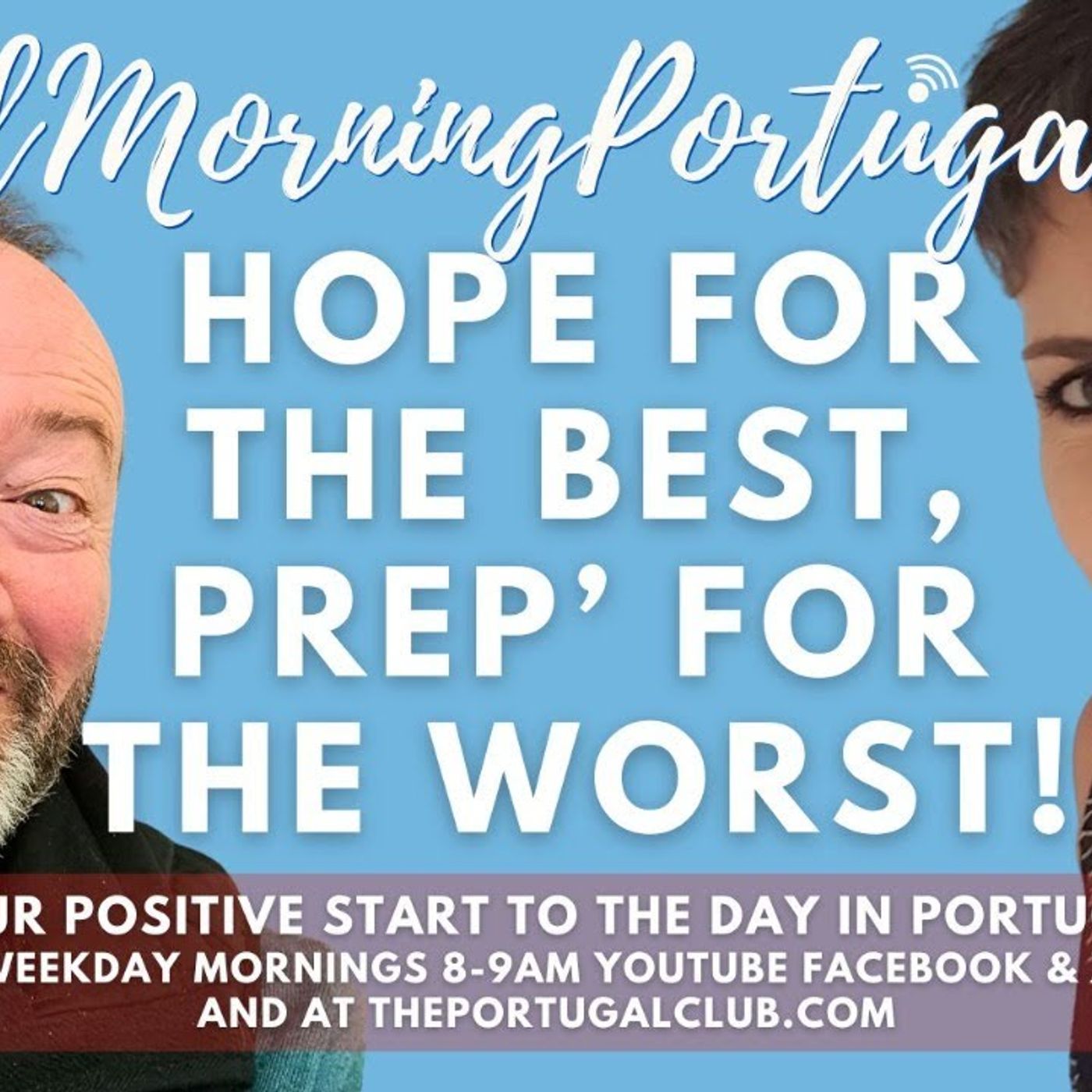 Hope for The Best & Prepare for The Worst with Mel & Good Morning Portugal! Hope for The Best & Prepare for The Worst with Mel & Good Morning Portugal!