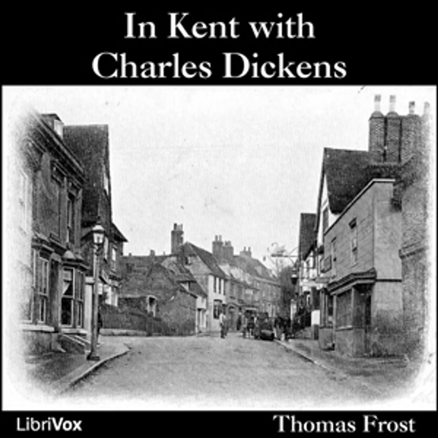 Thomas Frost (1821 - 1908) - In Kent with Charles Dickens