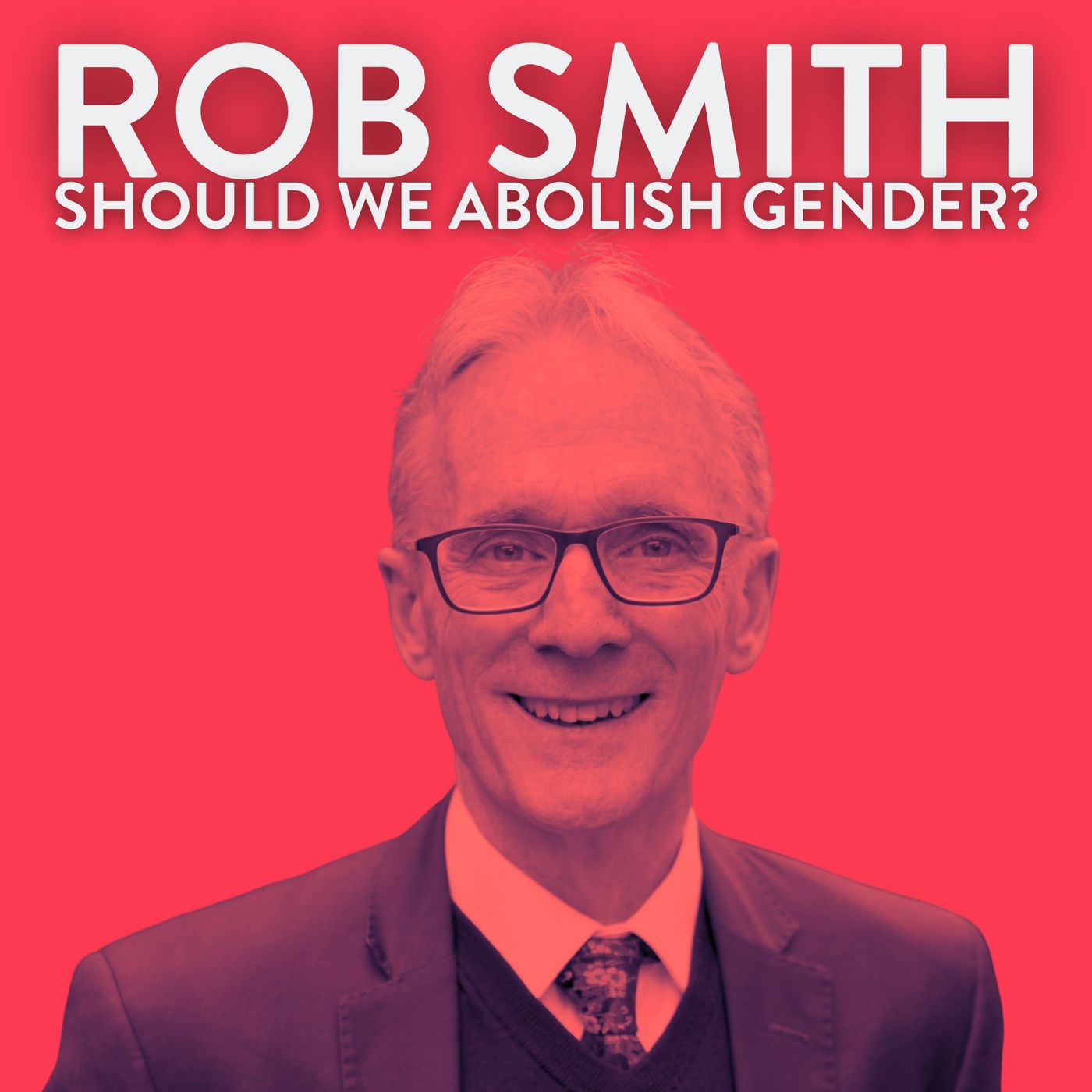 Should We Abolish Gender? with Rob Smith | Part 1