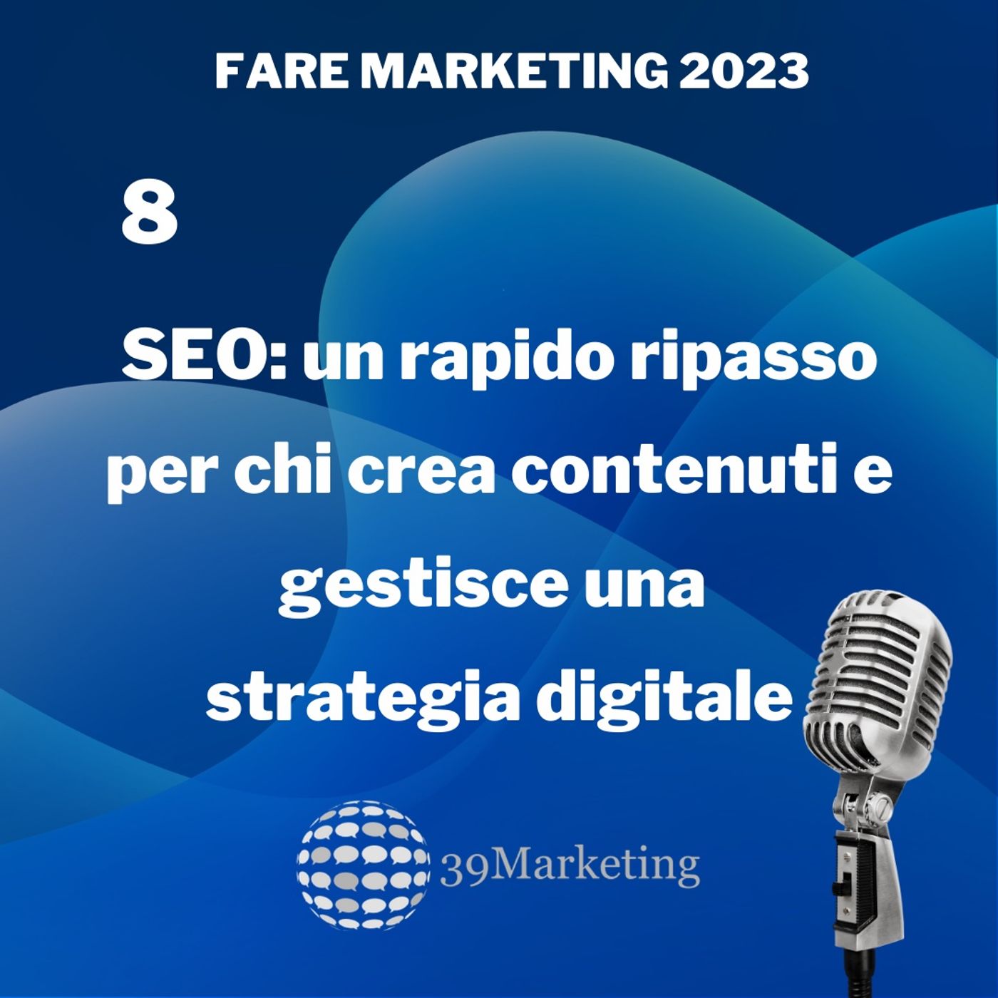Fare Marketing 2023 Puntata 8 | Principi SEO nel 2023