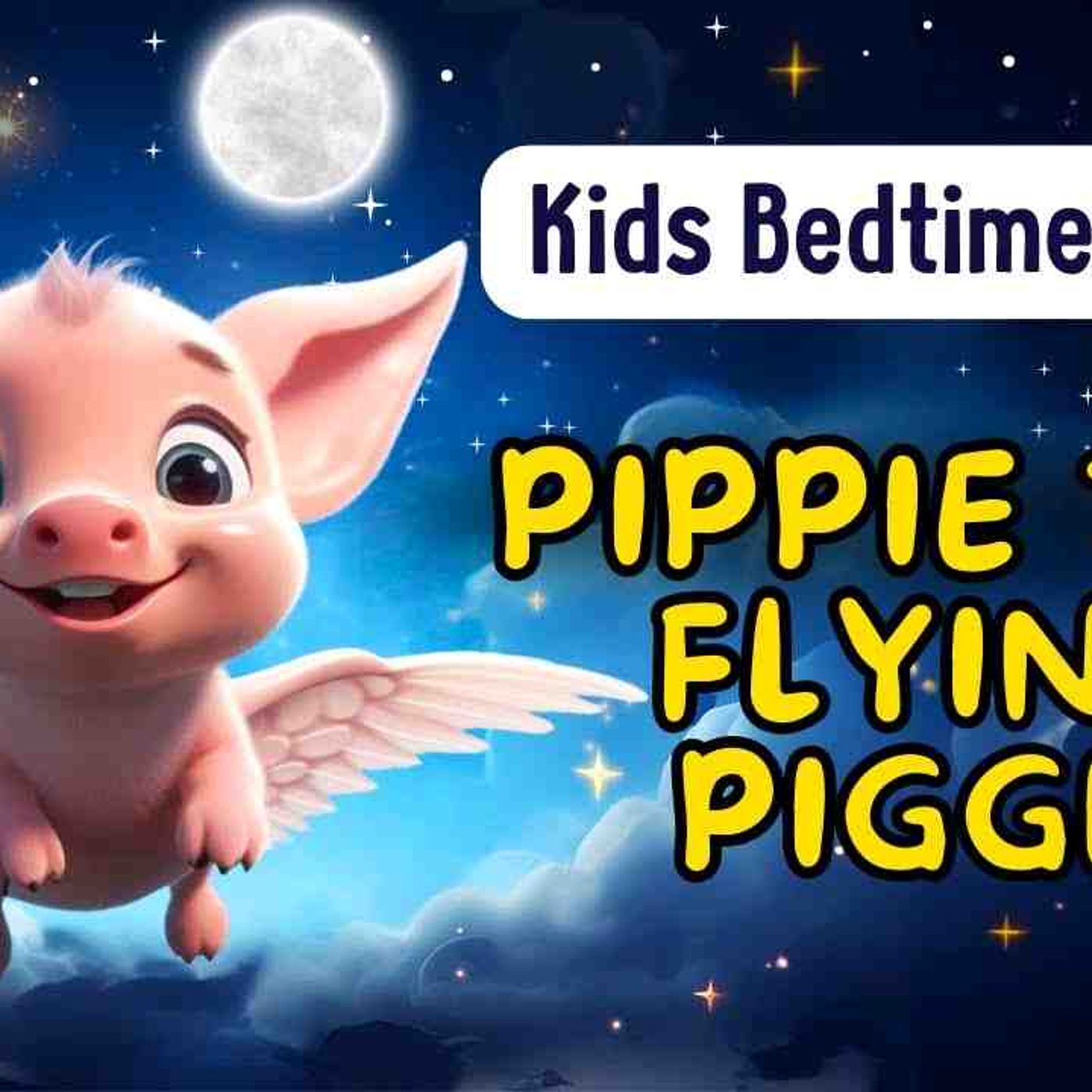 Pippie the piggie_ Best Bedtime Stories for Toddlers _ Kids _ Relaxing Kids Sleepy Stories episode artwork
