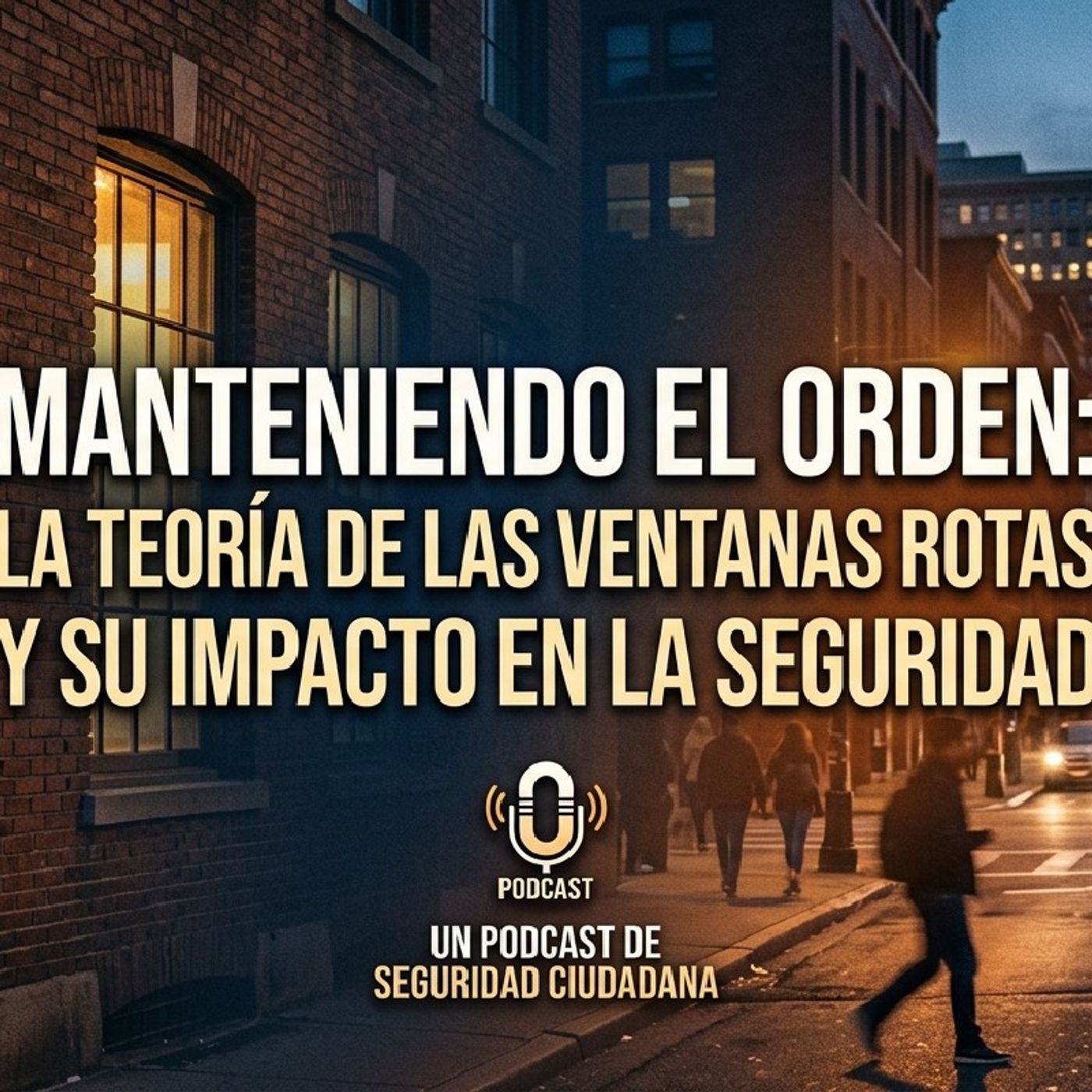 “Manteniendo el Orden: La Teoría de las Ventanas Rotas y su Impacto en la Seguridad” episode artwork