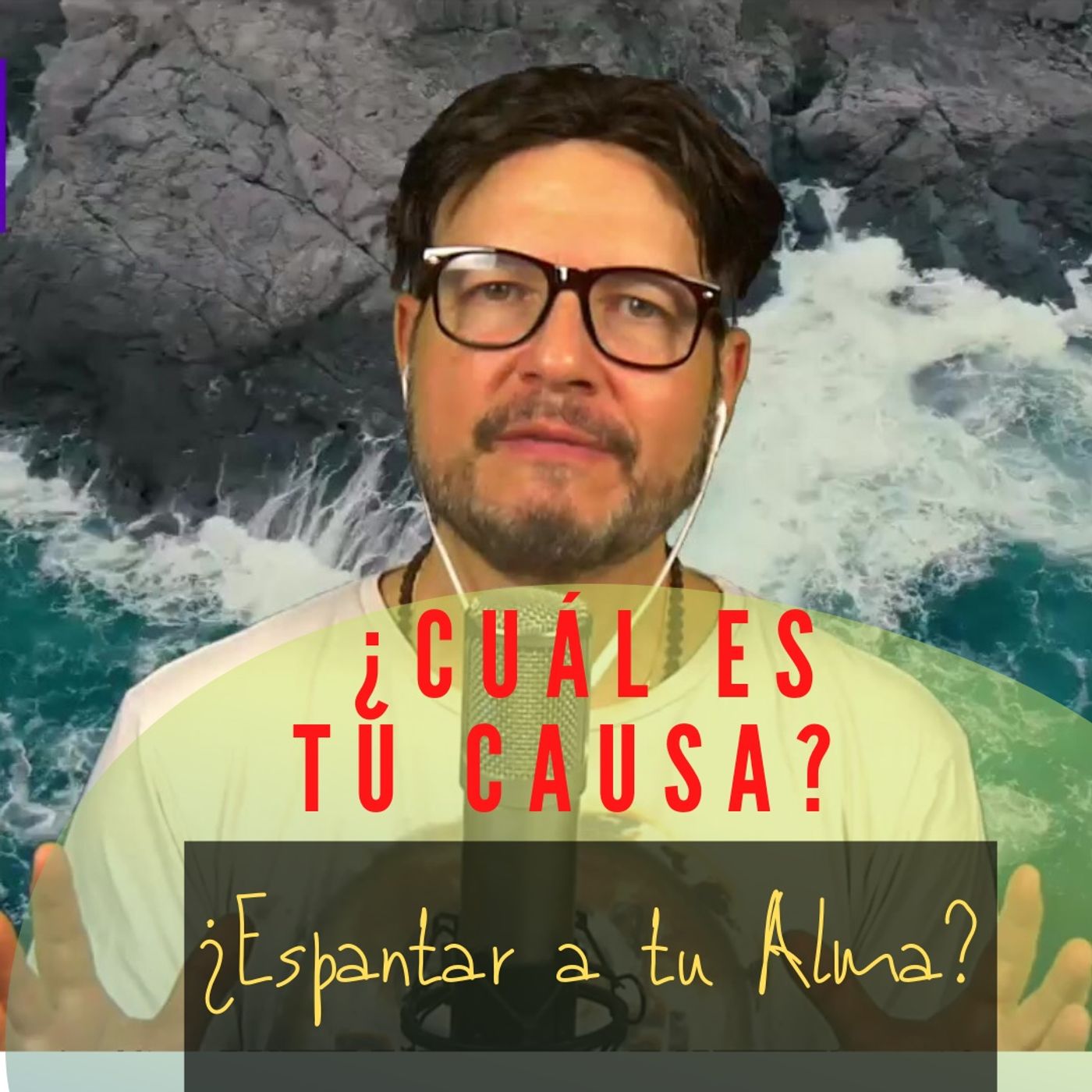 #276 ¿Cuál es tu Causa?  ¿Espantar a tu alma? (Podcast)