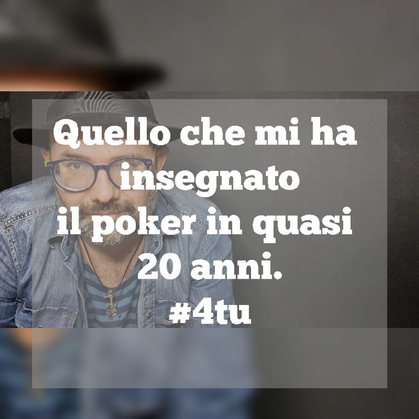 Episodio 1129 - Quello che mi ha insegnato il poker in quasi 20 anni. 4tu episode artwork