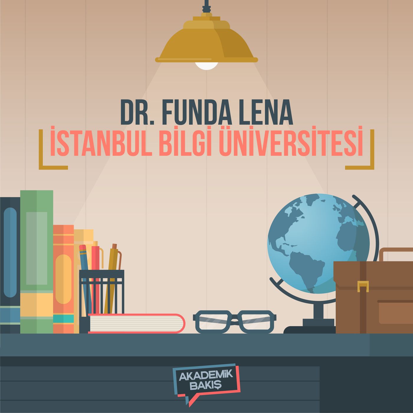 Akademik Bakış - Dr. Funda Lena - İstanbul Bilgi Üniversitesi episode artwork