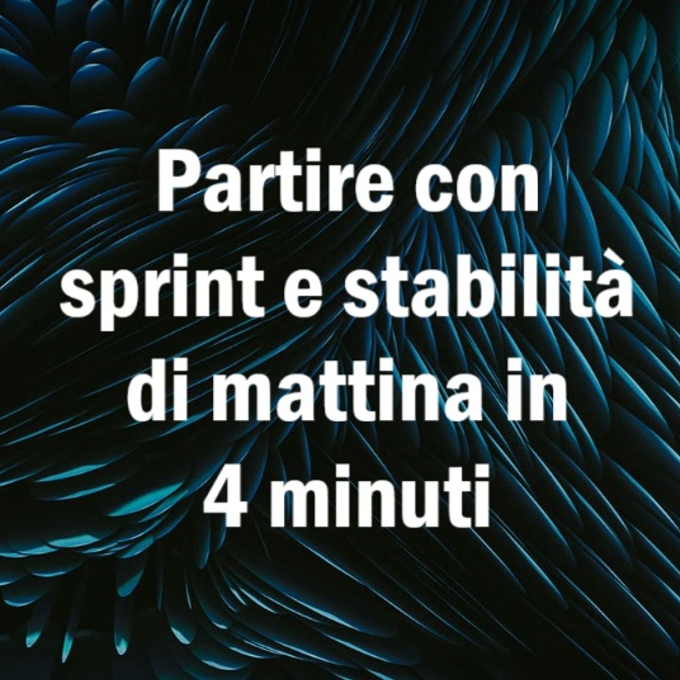 [ESERCIZIO MATTUTINO] Partire con sprint e stabilità di mattina in 4 minuti episode artwork