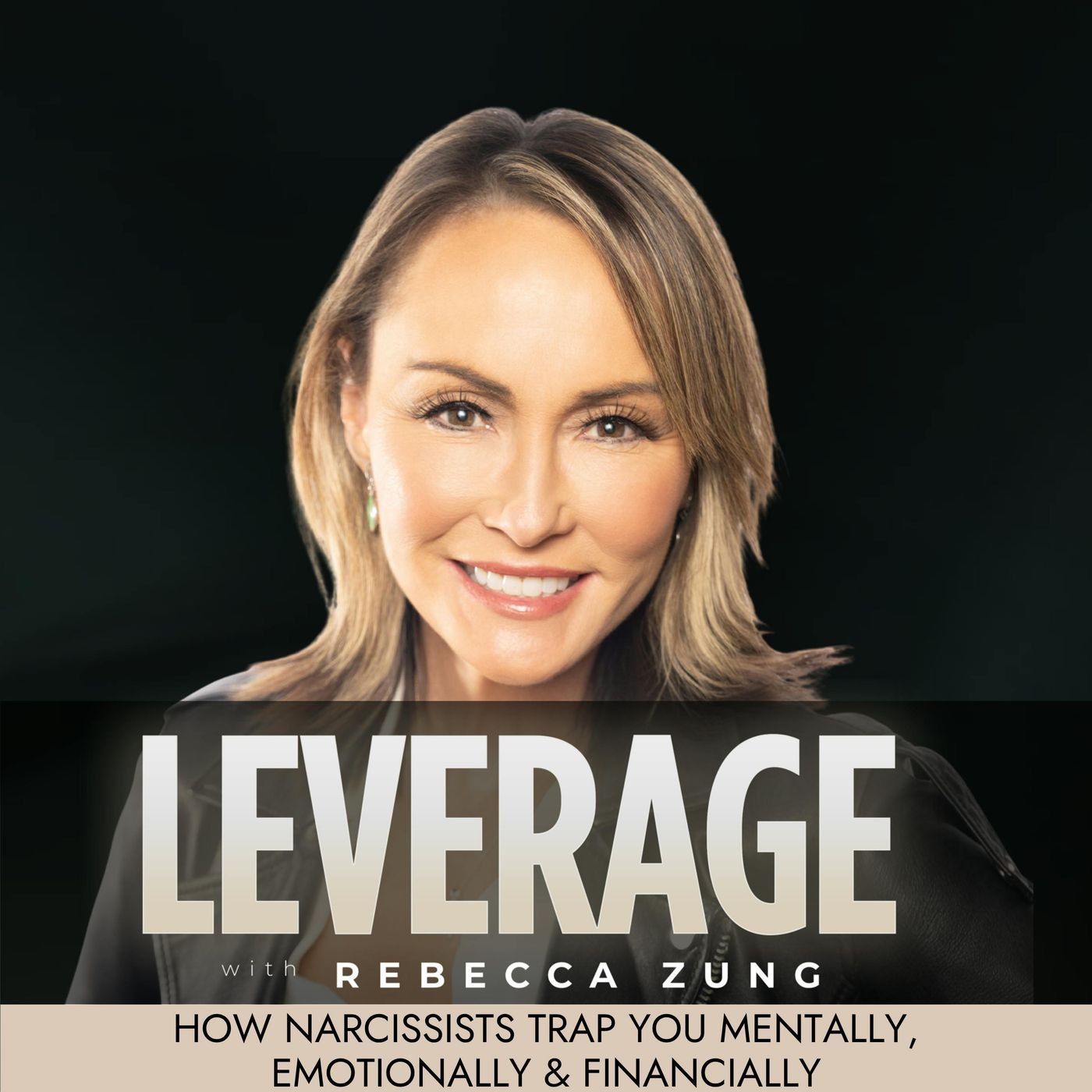 How Narcissists Trap You Mentally, Emotionally & Financially on Leverage with Rebecca Zung #23 episode artwork