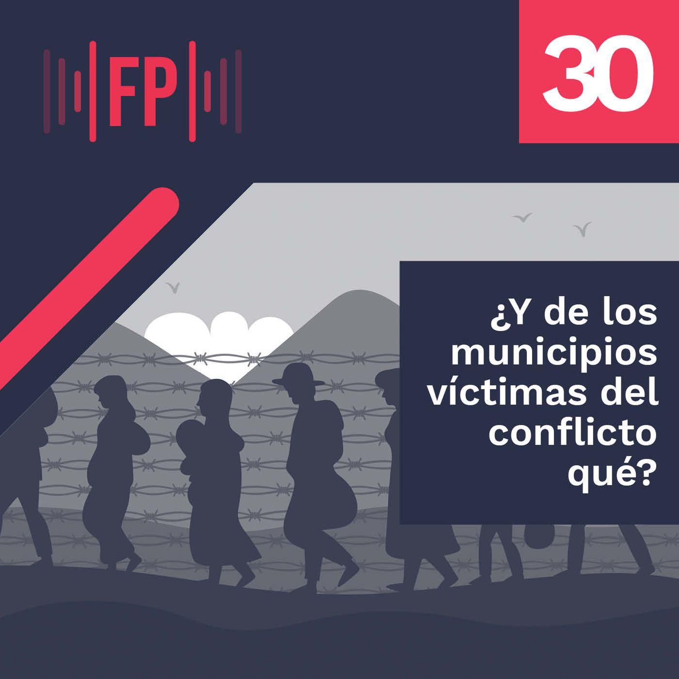¿Y de los municipios víctima del conflicto qué?