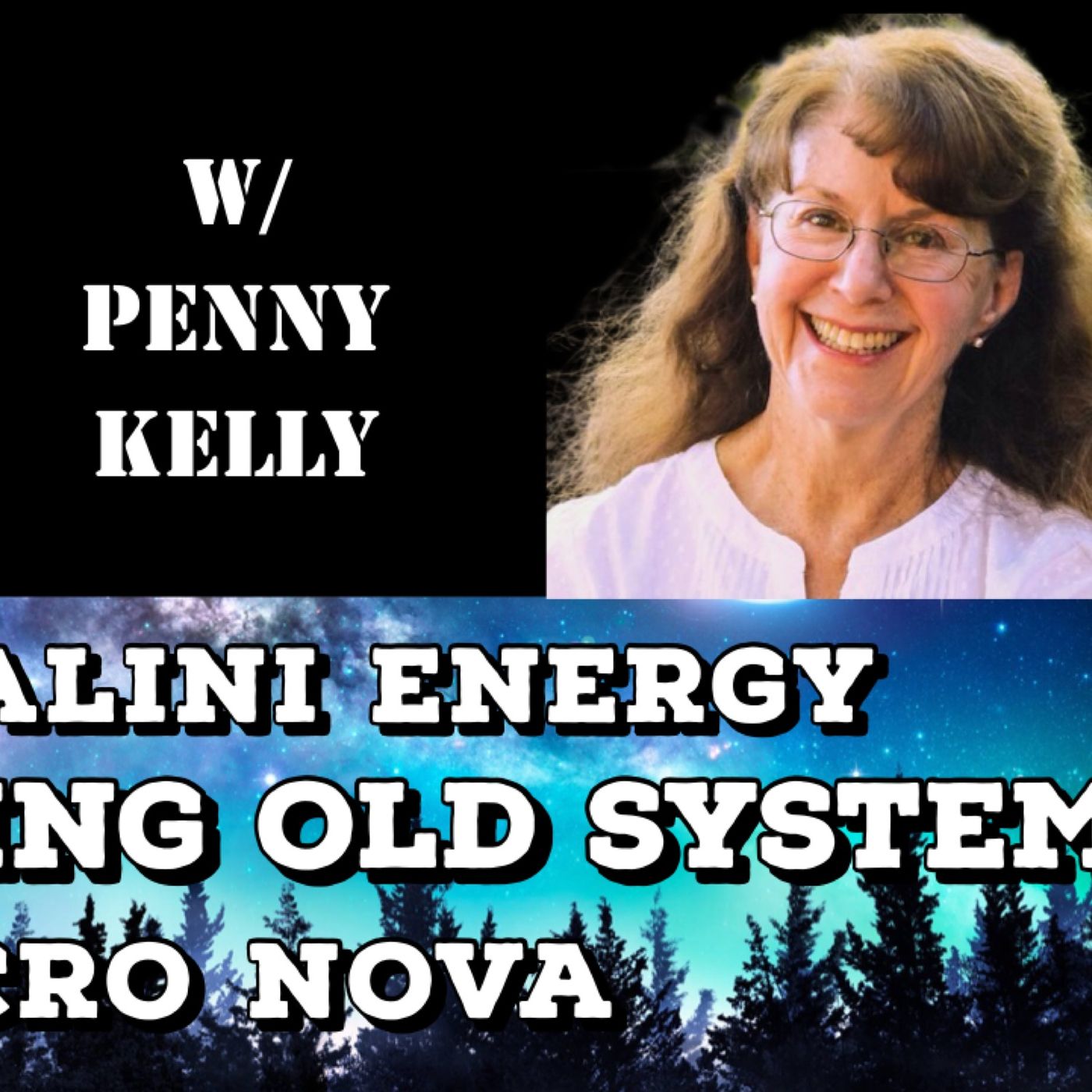Kundalini Energy, Collapsing Old Systems, Solar Micronova with Penny Kelly
