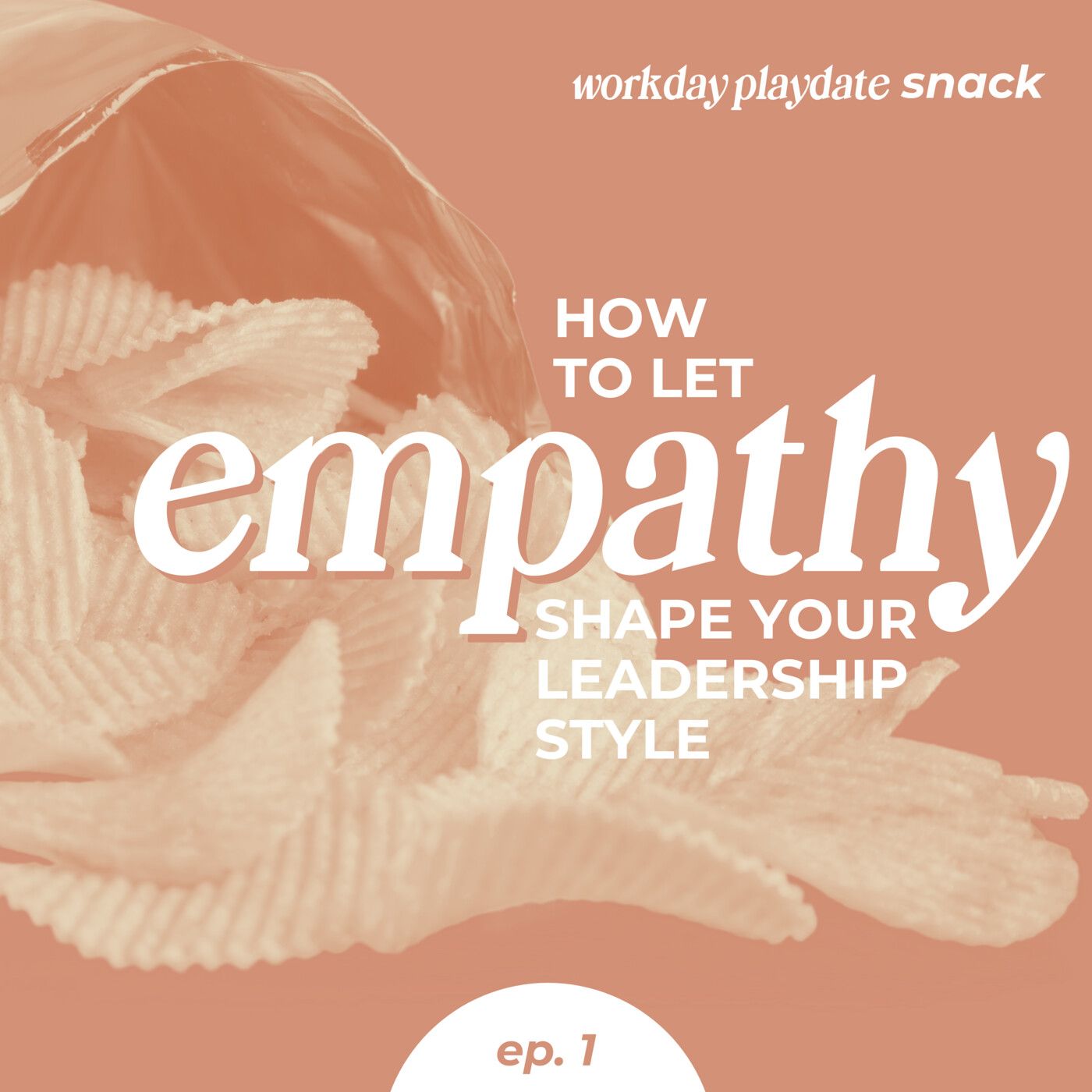 Snack 1: How to Let Empathy Shape Your Leadership Style