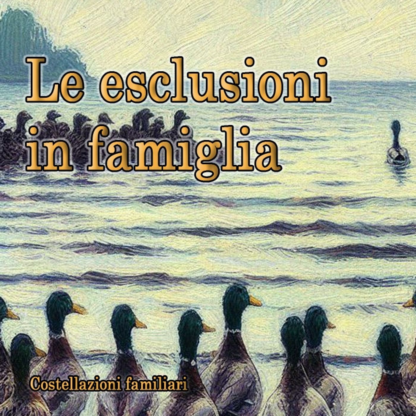 Le esclusioni in famiglia: vari livelli su cui riflettere. Costellazioni famigliari.