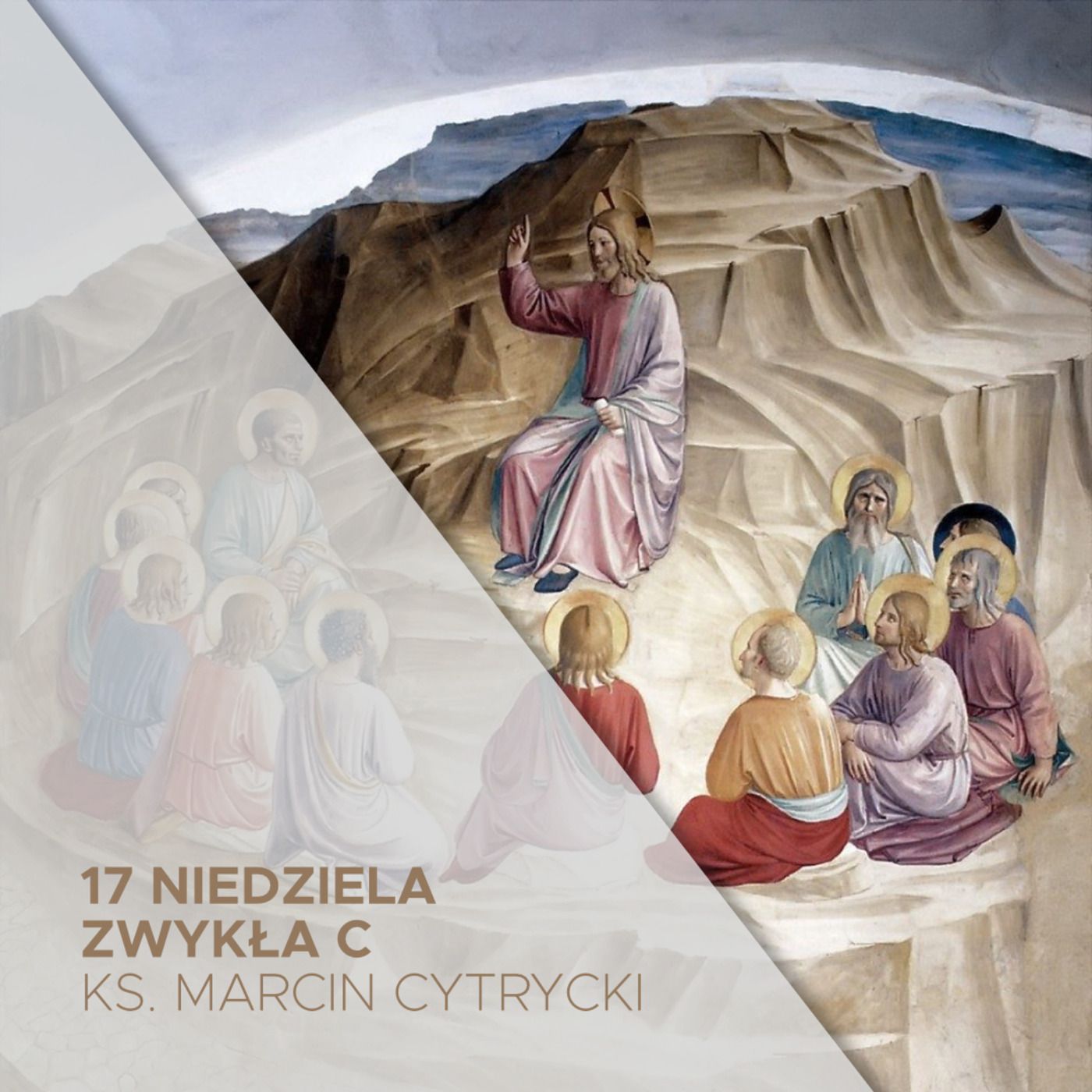 25.07.2022 - 17 Niedziela Zwykła C - O tym, jak się modlić? - ks. Marcin Cytrycki episode artwork