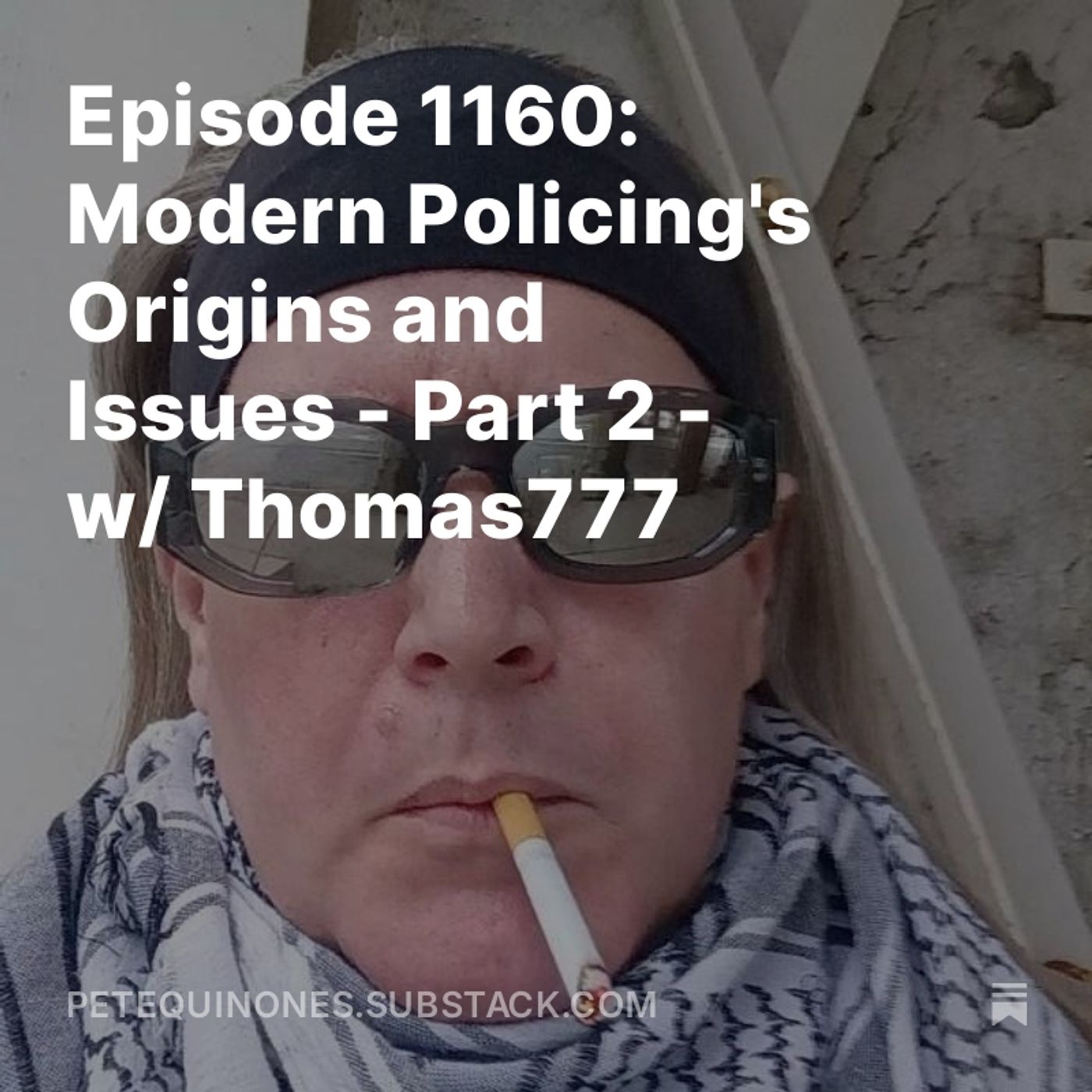 Episode 1160: Modern Policing's Origins and Issues - Part 2 - w/ Thomas777