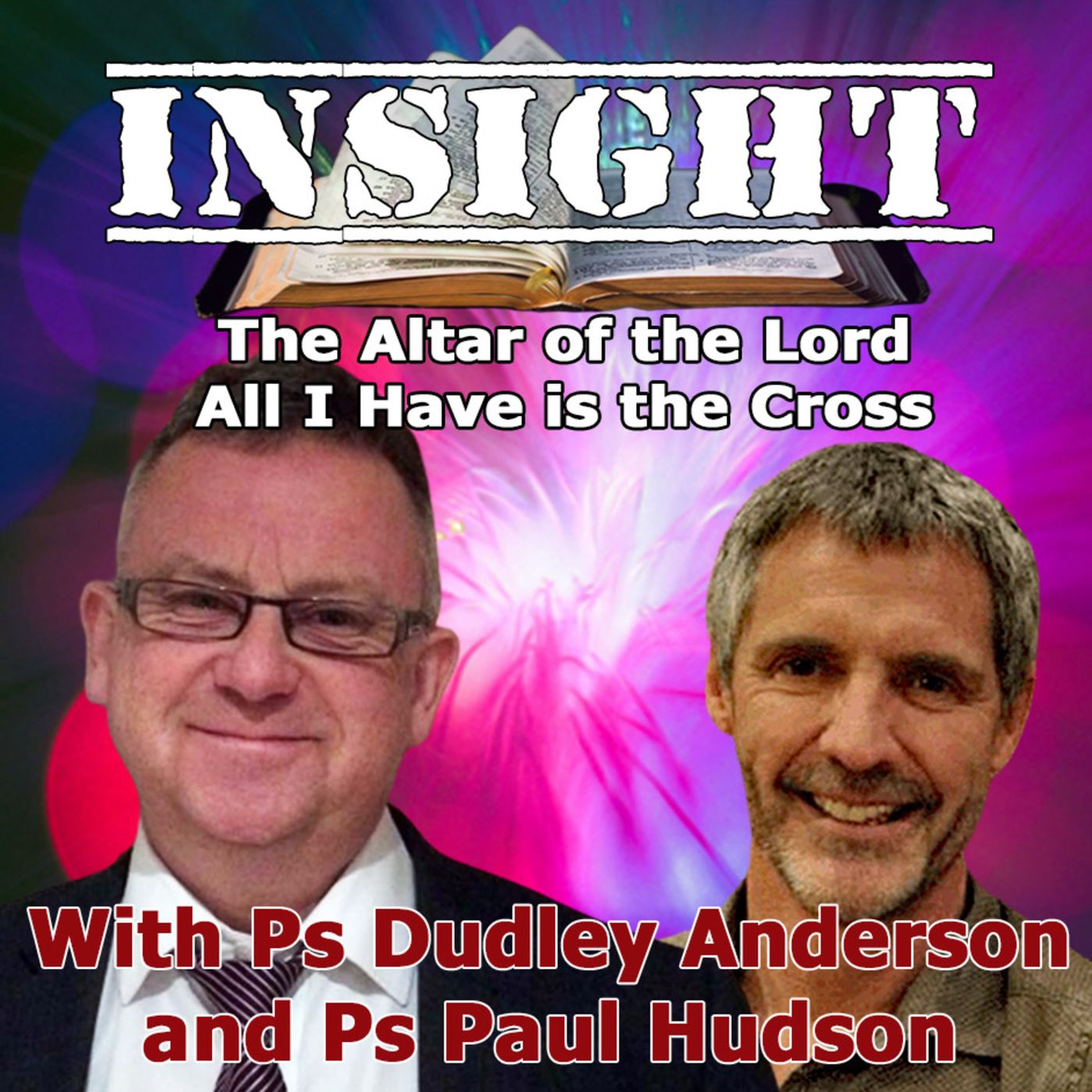 IN#54 INSIGHT with Paul Hudson - The Altar of the Lord Prt2 - All I Have is the Cross episode artwork