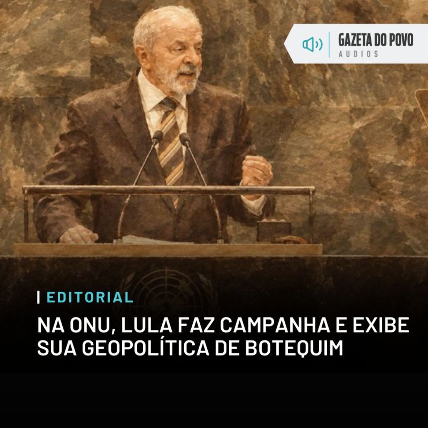 Editorial: Na ONU, Lula faz campanha e exibe sua geopolítica de botequim episode artwork