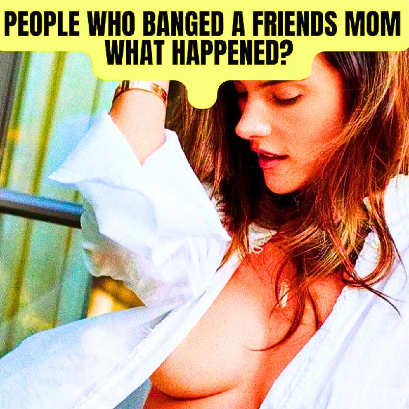 People Who Banged A Friends Mom, What Happened? r/AskReddit | NSFW Reddit Stories
