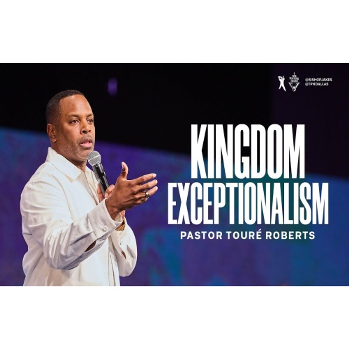 Pastor Touré Roberts - Kingdom Exceptionalism